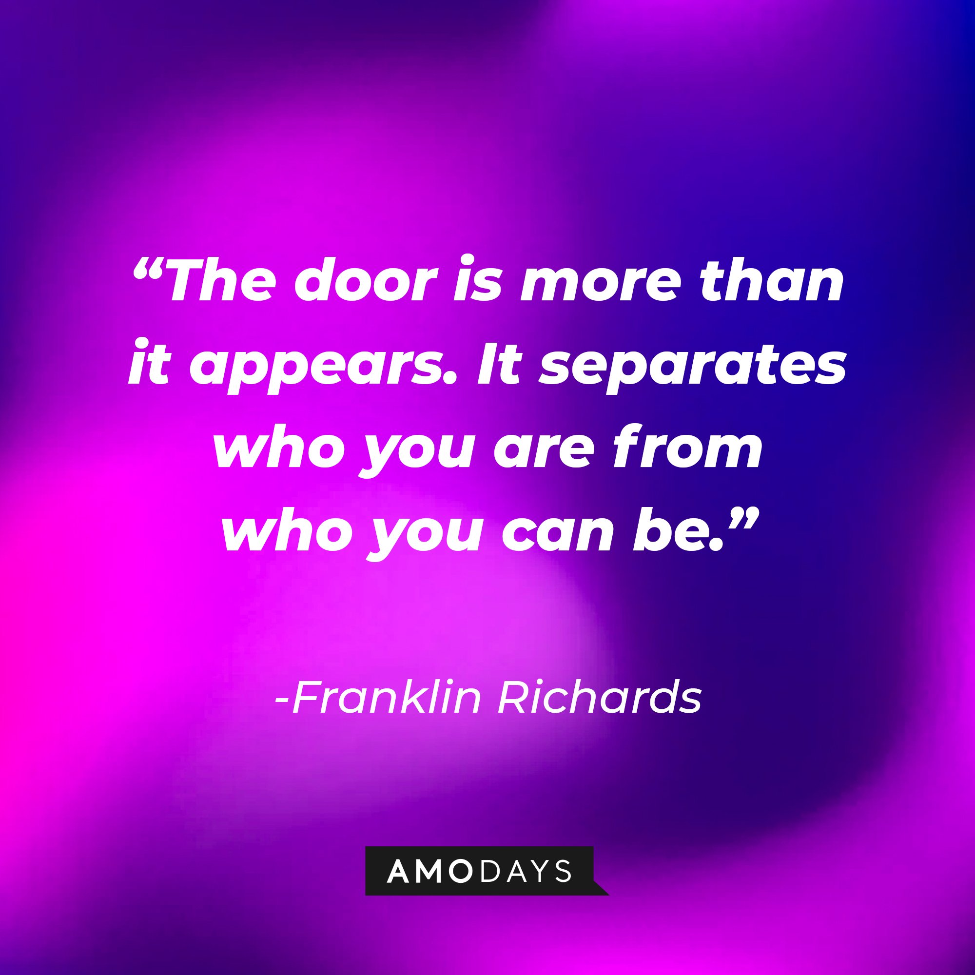   Franklin Richards's quote: “The door is more than it appears. It separates who you are from who you can be. You do not have to walk through it.” | Image: AmoDays