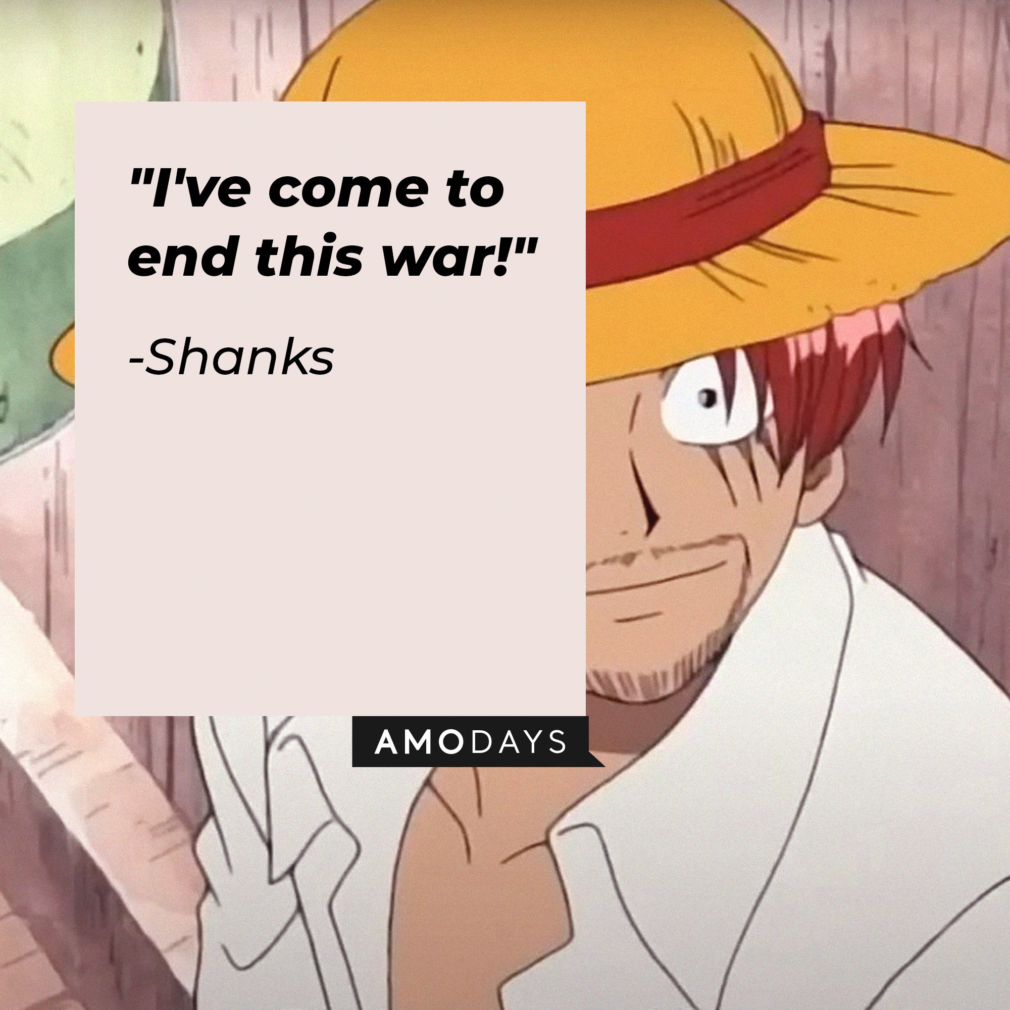 Shanks’ quote: "I've come to end this war!" | Image: AmoDays