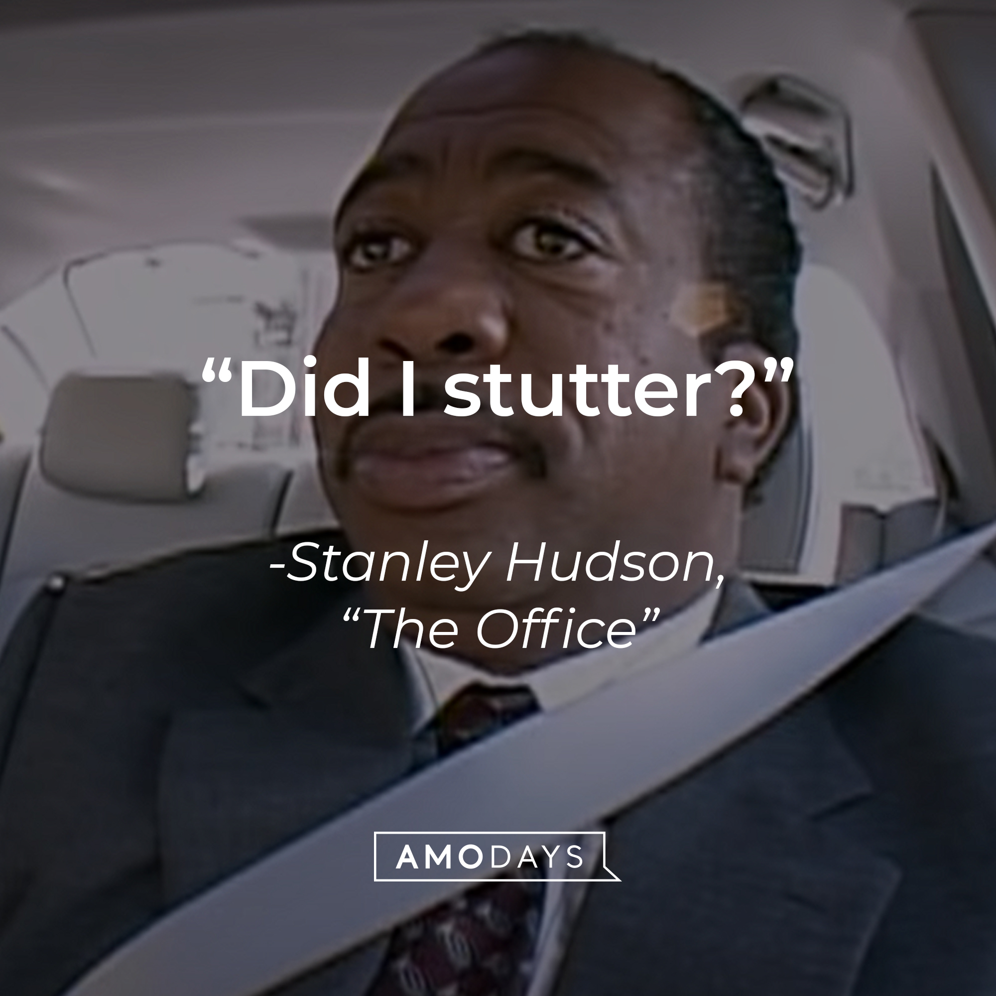 An image of Leslie David Baker as Stanley Hudson in "The Office" with the quote: "Did I stutter?" | Source: youtube.com/The Office