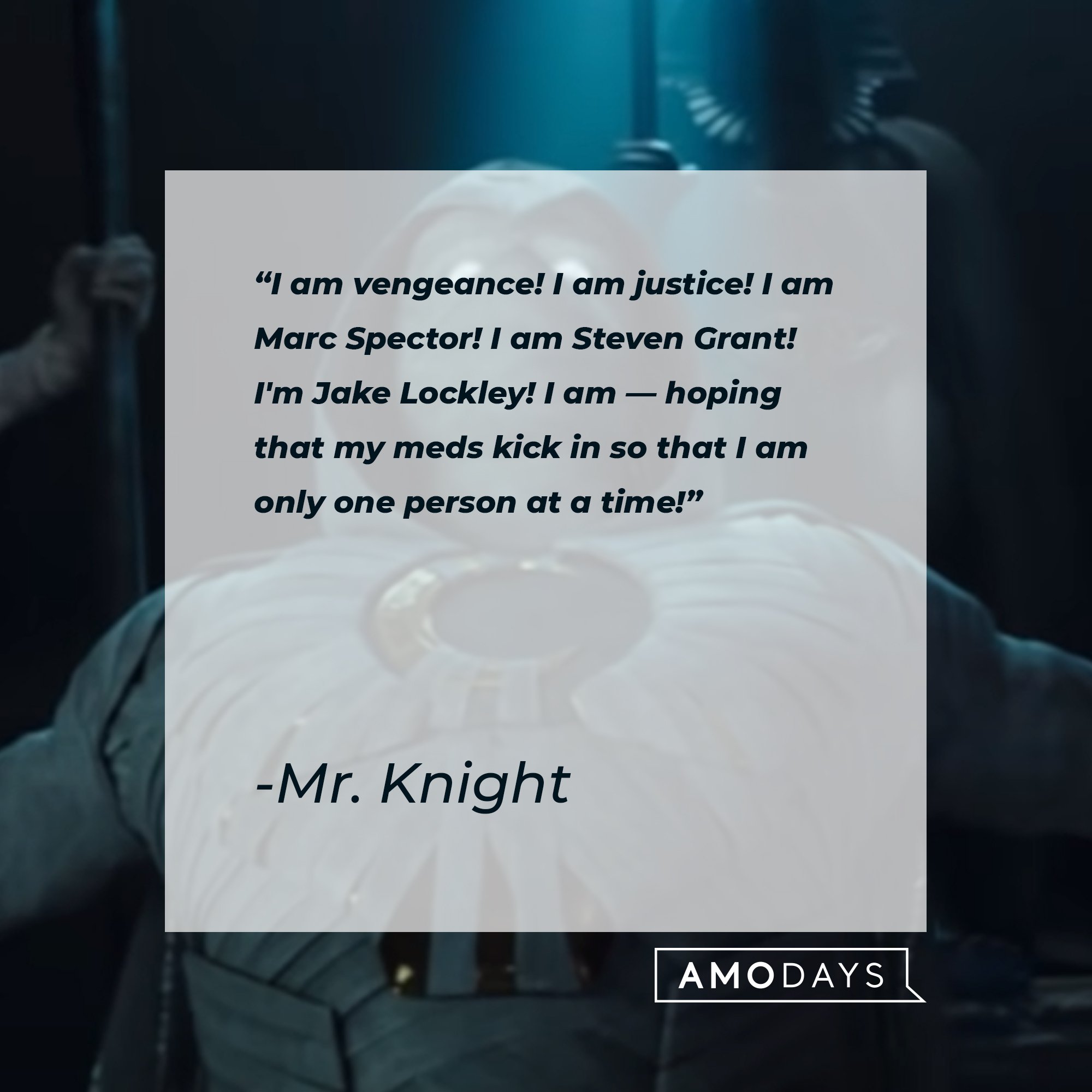 Mr. Knight’a quote: "I am vengeance! I am justice! I am Marc Spector! I am Steven Grant! I'm Jake Lockley! I am — hoping that my meds kick in so that I am only one person at a time!" | Image: AmoDays