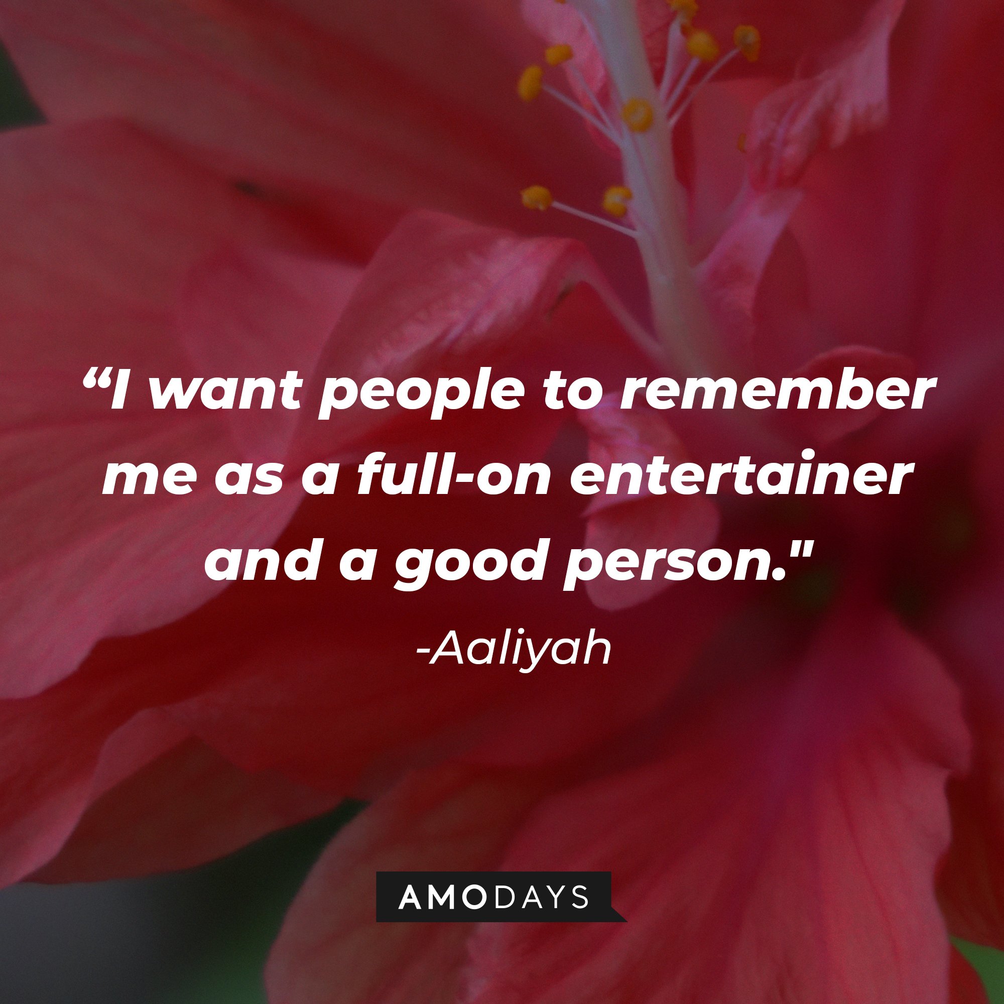 Aaliyah’s quote: “I want people to remember me as a full-on entertainer and a good person."  | Image: AmoDays