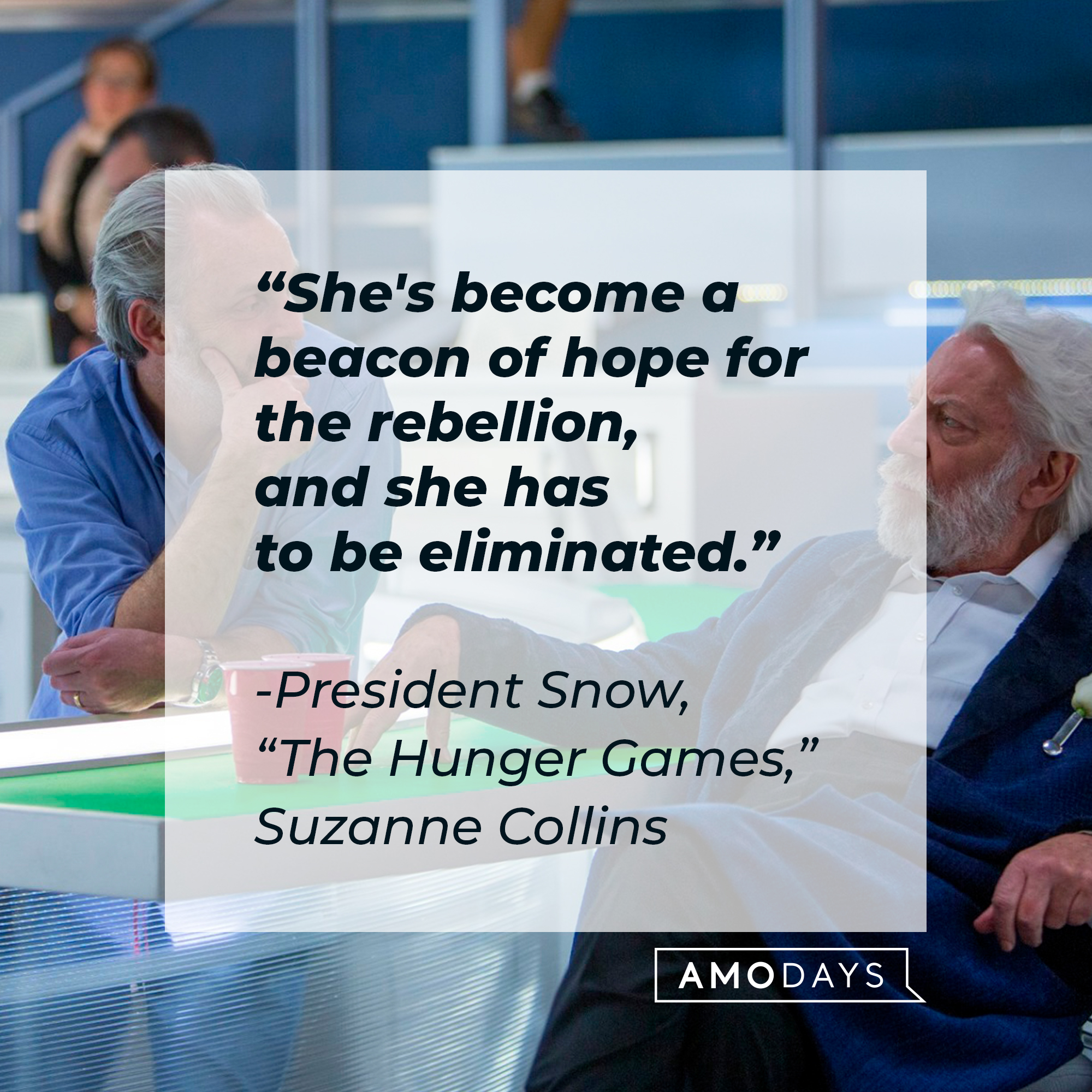President Snow, with his quote from Suzanne Collins’ “Hunger Games,”: “She's become a beacon of hope for the rebellion, and she has to be eliminated.” | Source: facebook.com/TheHungerGamesMovie
