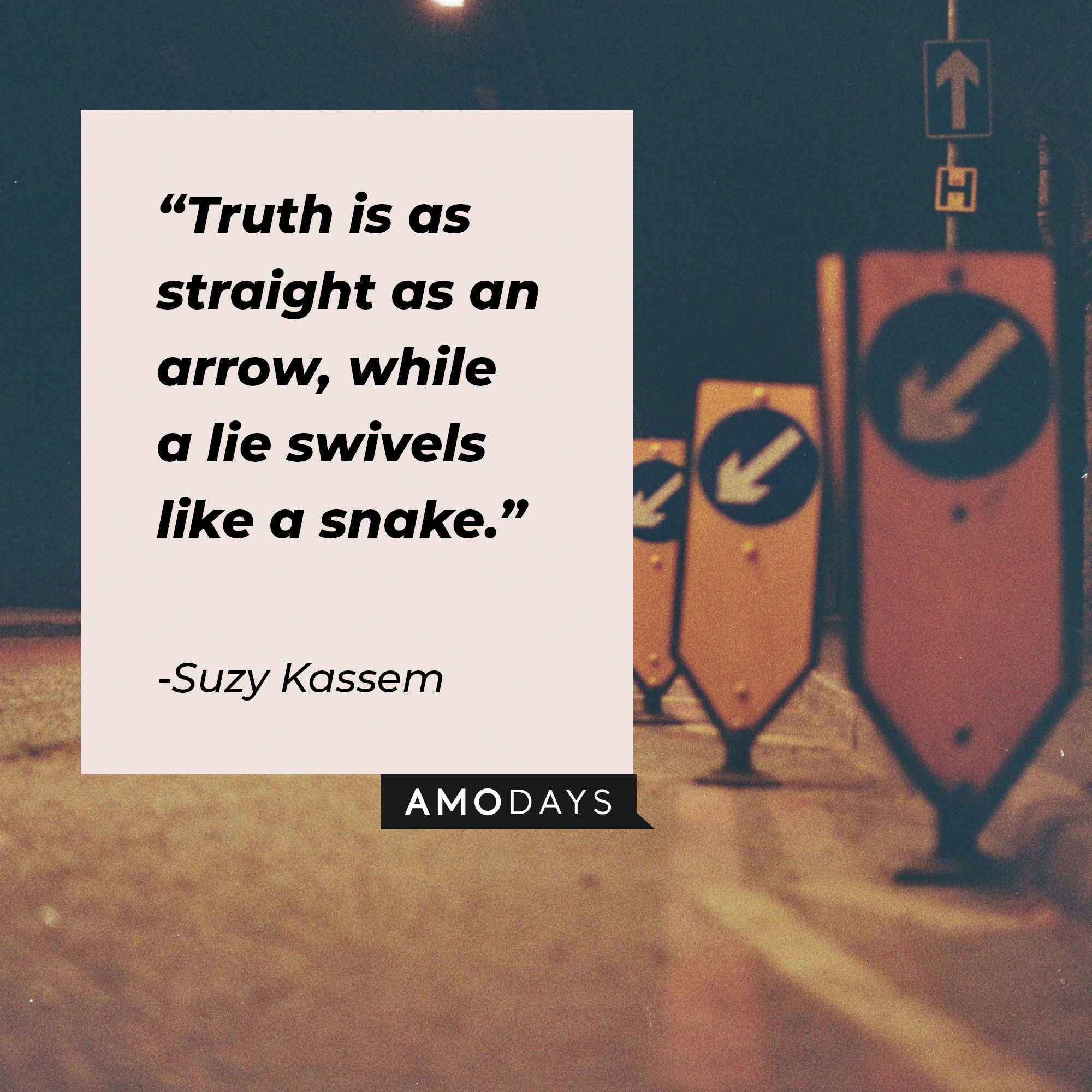 Suzy Kassem’s quote: "Truth is as straight as an arrow, while a lie swivels like a snake." | Image: AmoDays