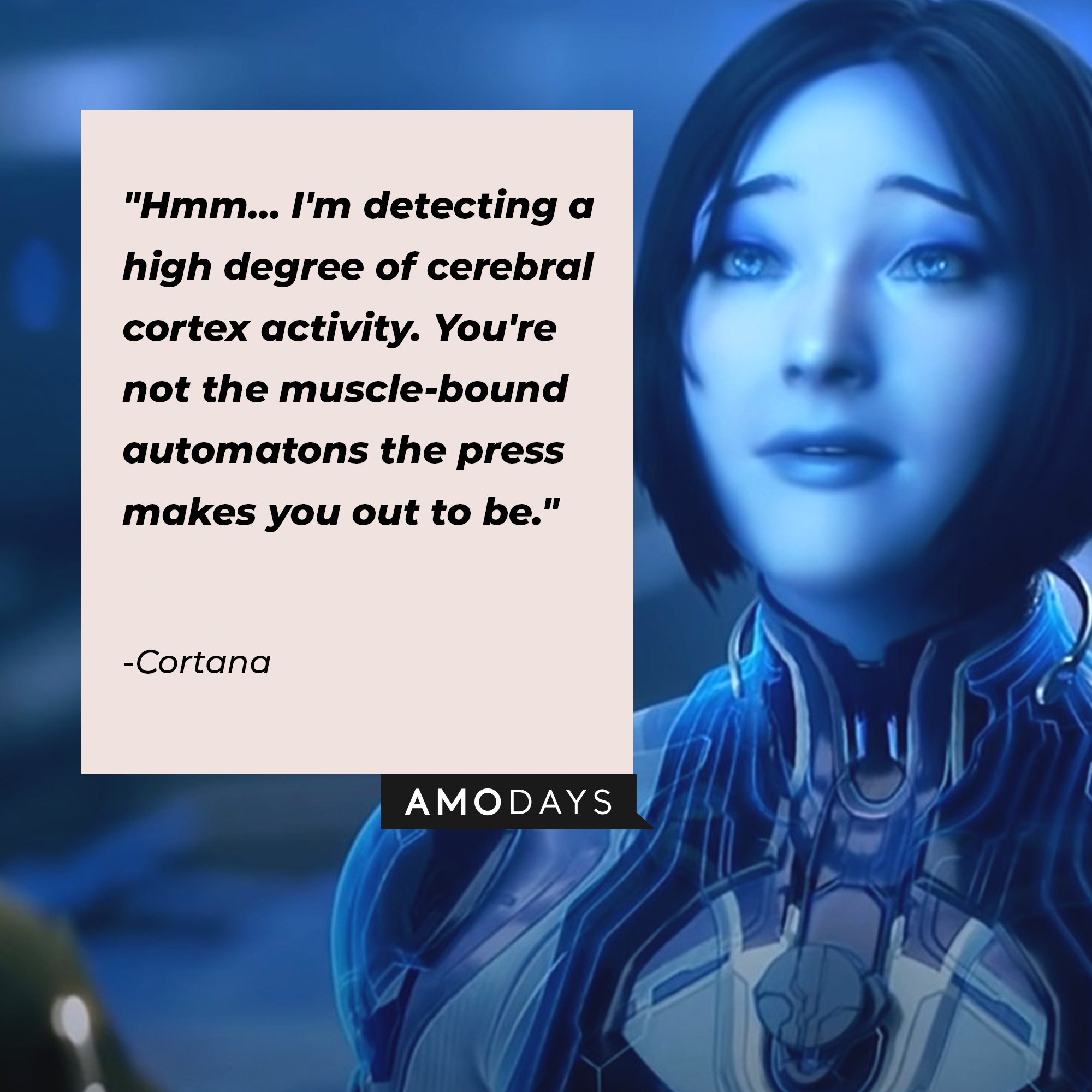 Cortana's quote: "Hmm… I'm detecting a high degree of cerebral cortex activity. You're not the muscle-bound automatons the press makes you out to be." | Image: AmoDays