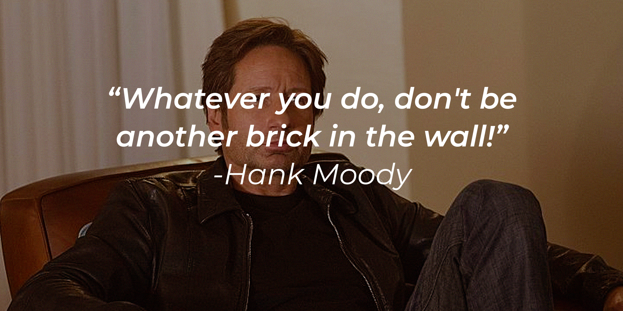 A photo of Hank Moody with his quote, "Whatever you do, don't be another brick in the wall!" | Source: Facebook/Californication