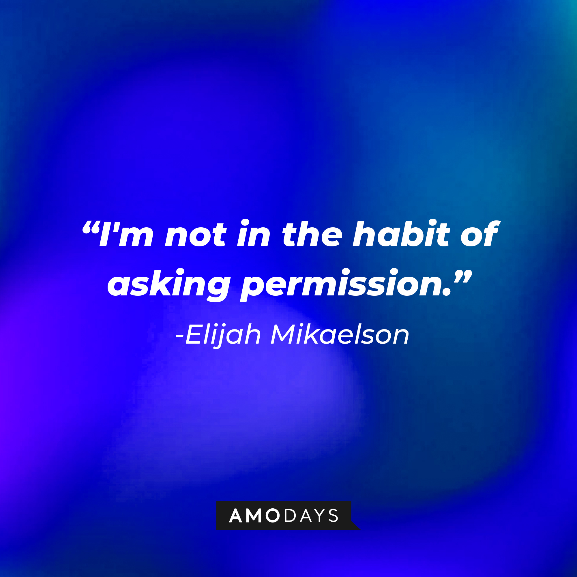 Elijah Mikaelson's quote: "I'm not in the habit of asking permission." | Source: facebook.com/thevampirediaries