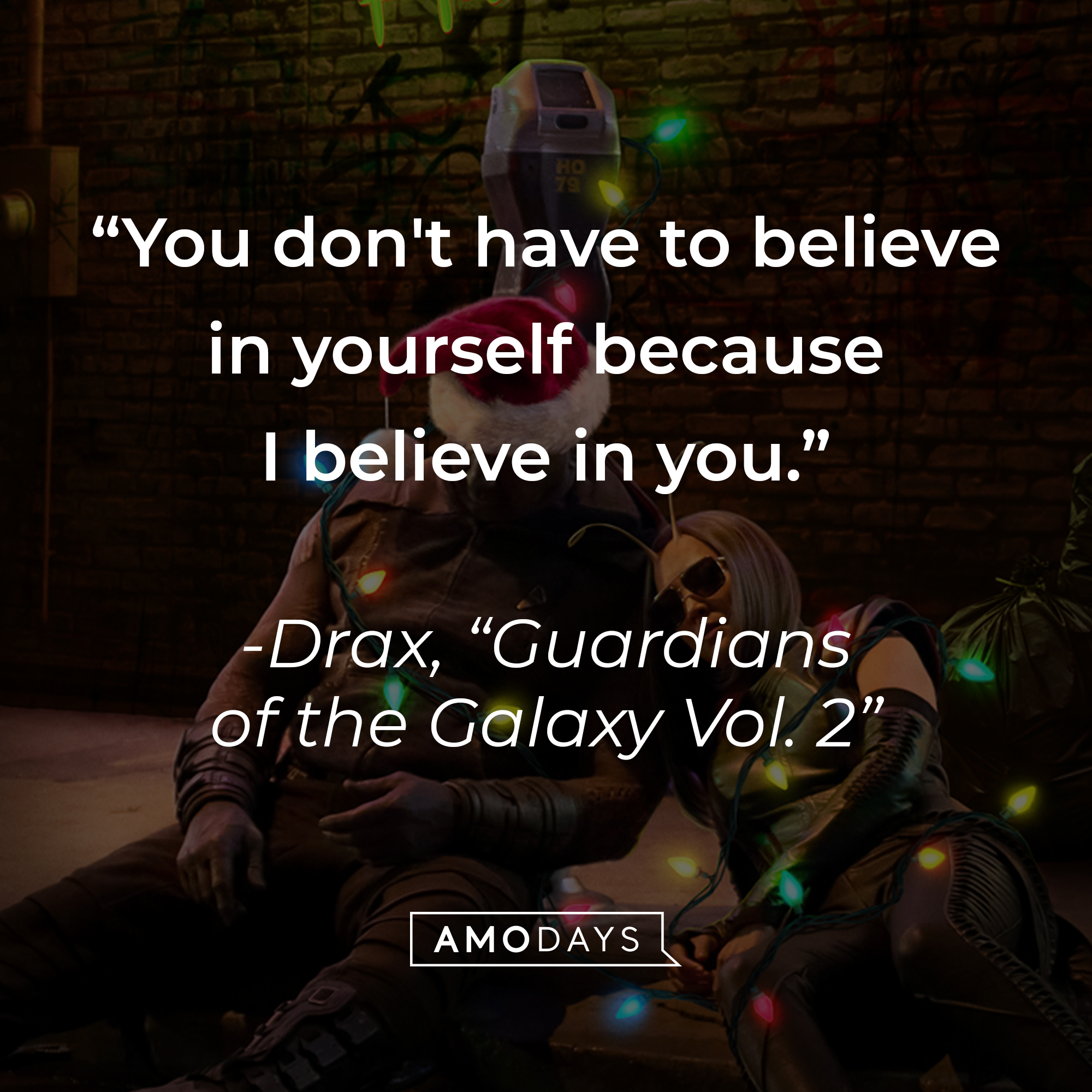 Drax with his quote: "You don't have to believe in yourself because I believe in you." | Source: Facebook.com/guardiansofthegalaxy