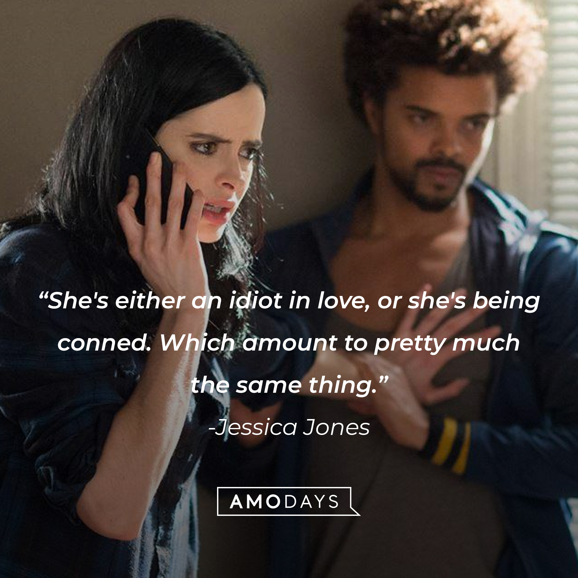 An image of Jessica Jones with another character in the series, “Marvel's Jessica Jones,” with her quote:  “She's either an idiot in love, or she's being conned. Which amount to pretty much the same thing."┃Source:facebook.com/JessicaJonesLat