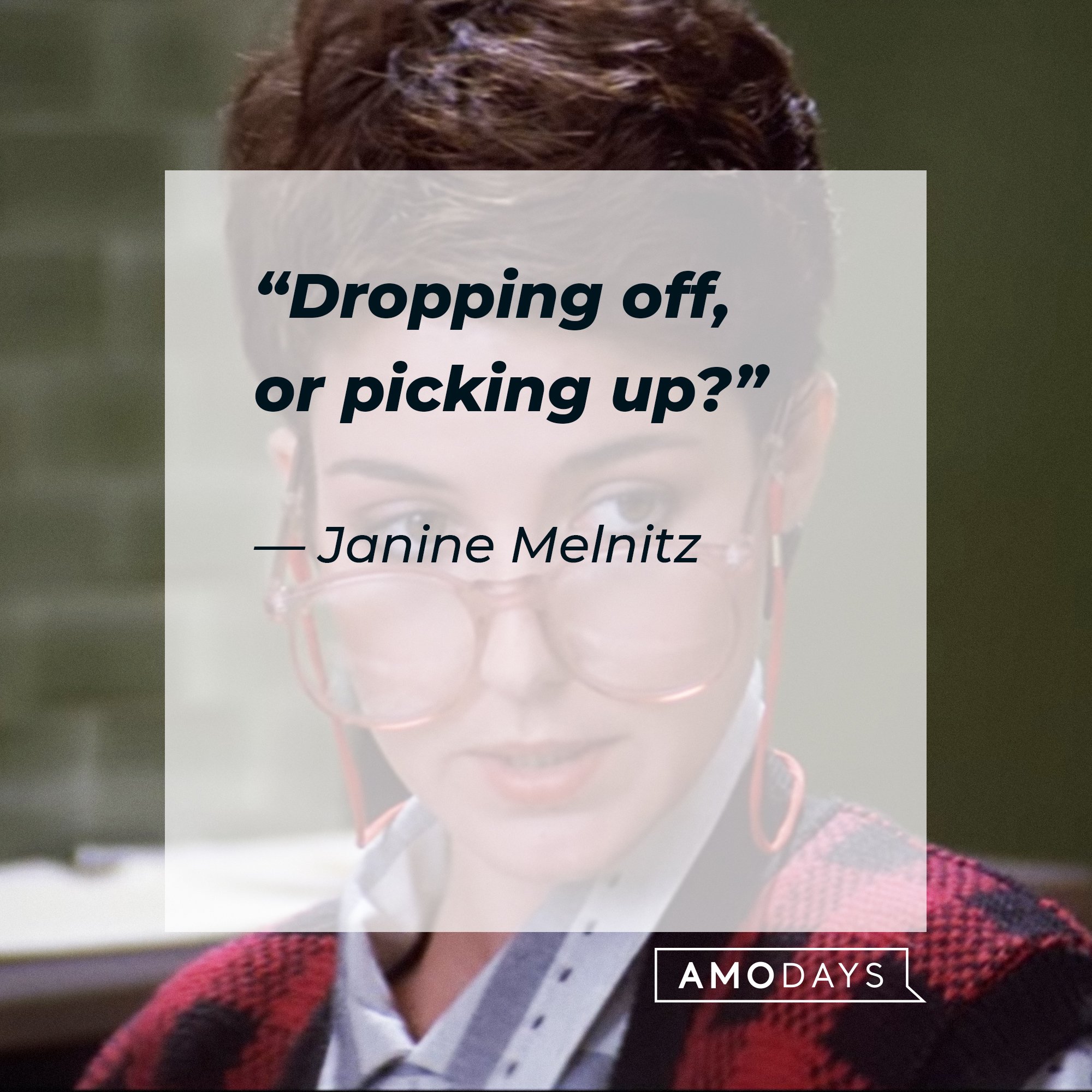Janine Melnitz's quote: “Dropping off, or picking up?” | Image: AmoDays