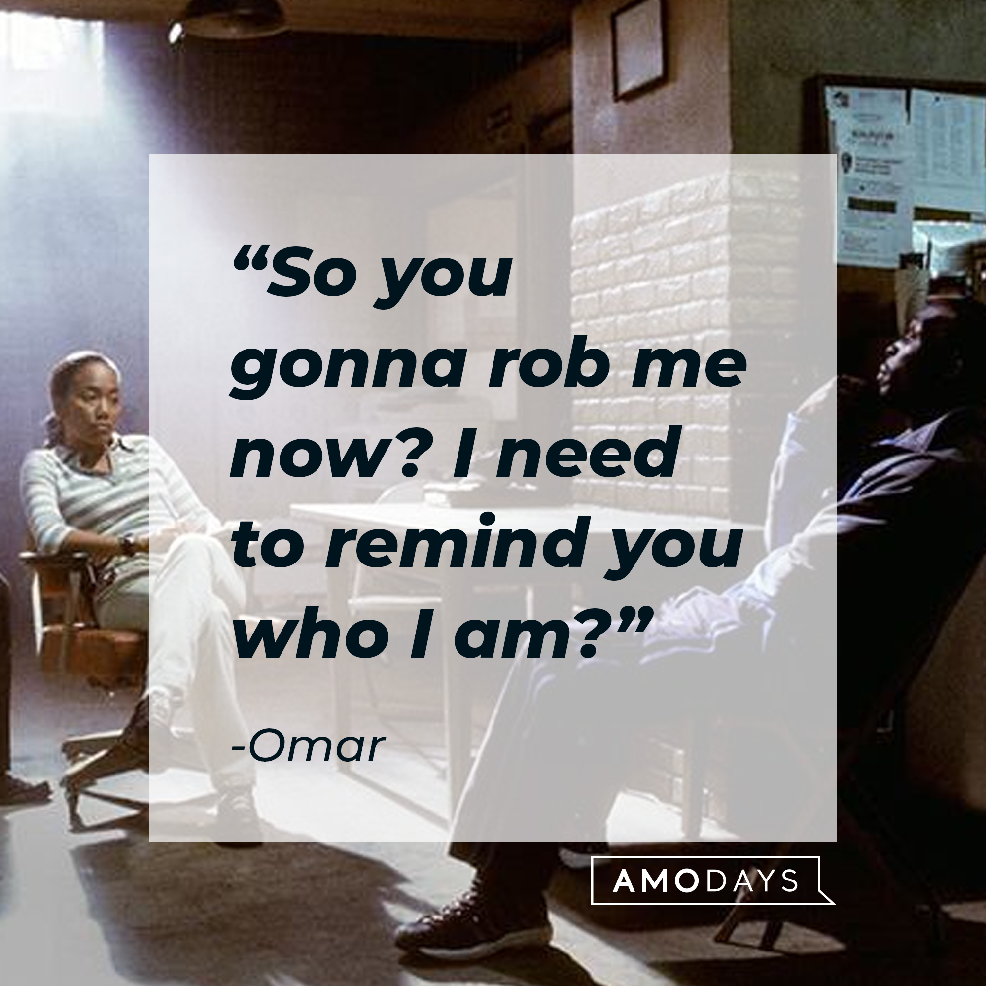 Omar's quote: "So you gonna rob me now? I need to remind you who I am?" | Source: facebook.com/TheWire