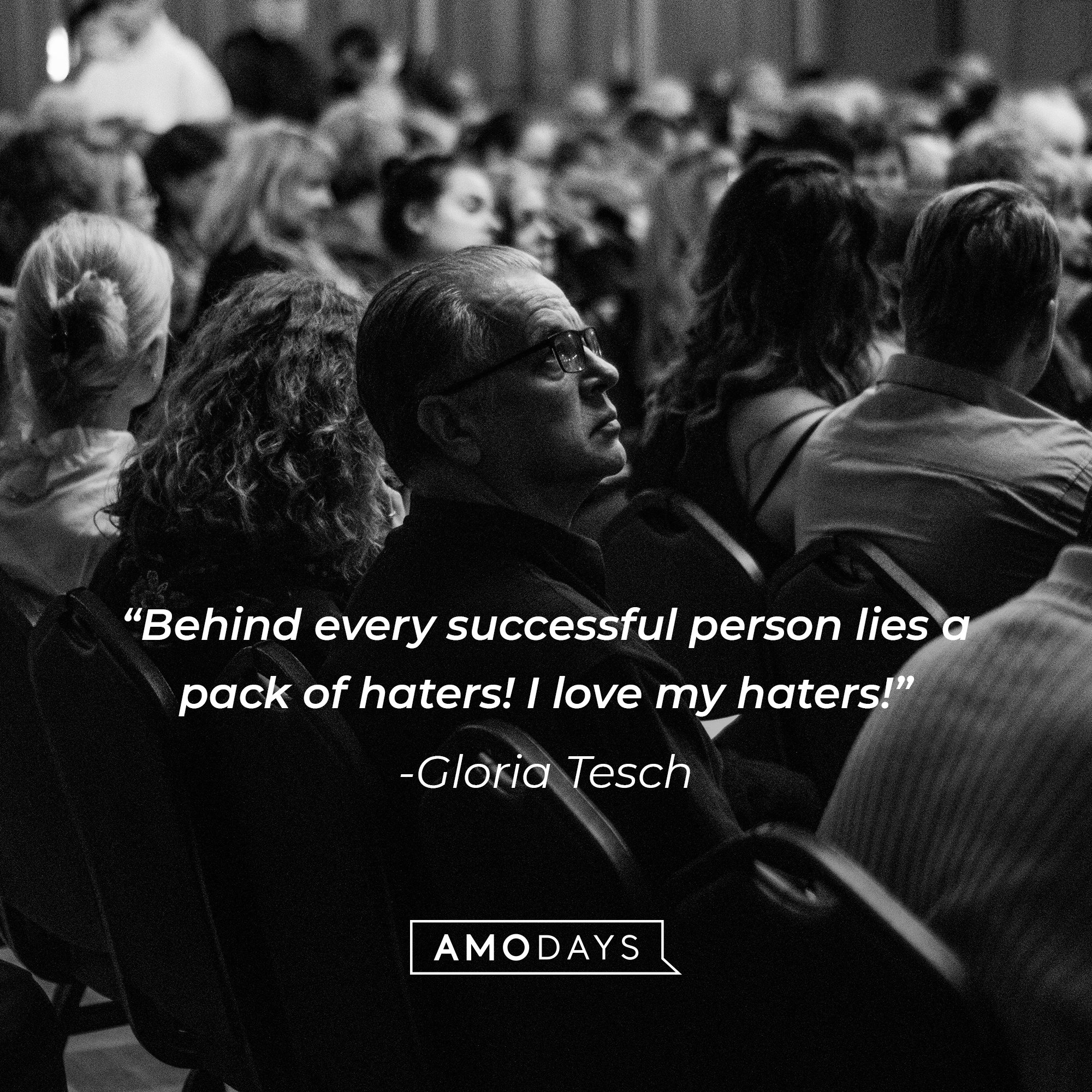 Gloria Tesch’s quote: “Behind every successful person lies a pack of haters! I love my haters!” | Image: AmoDays