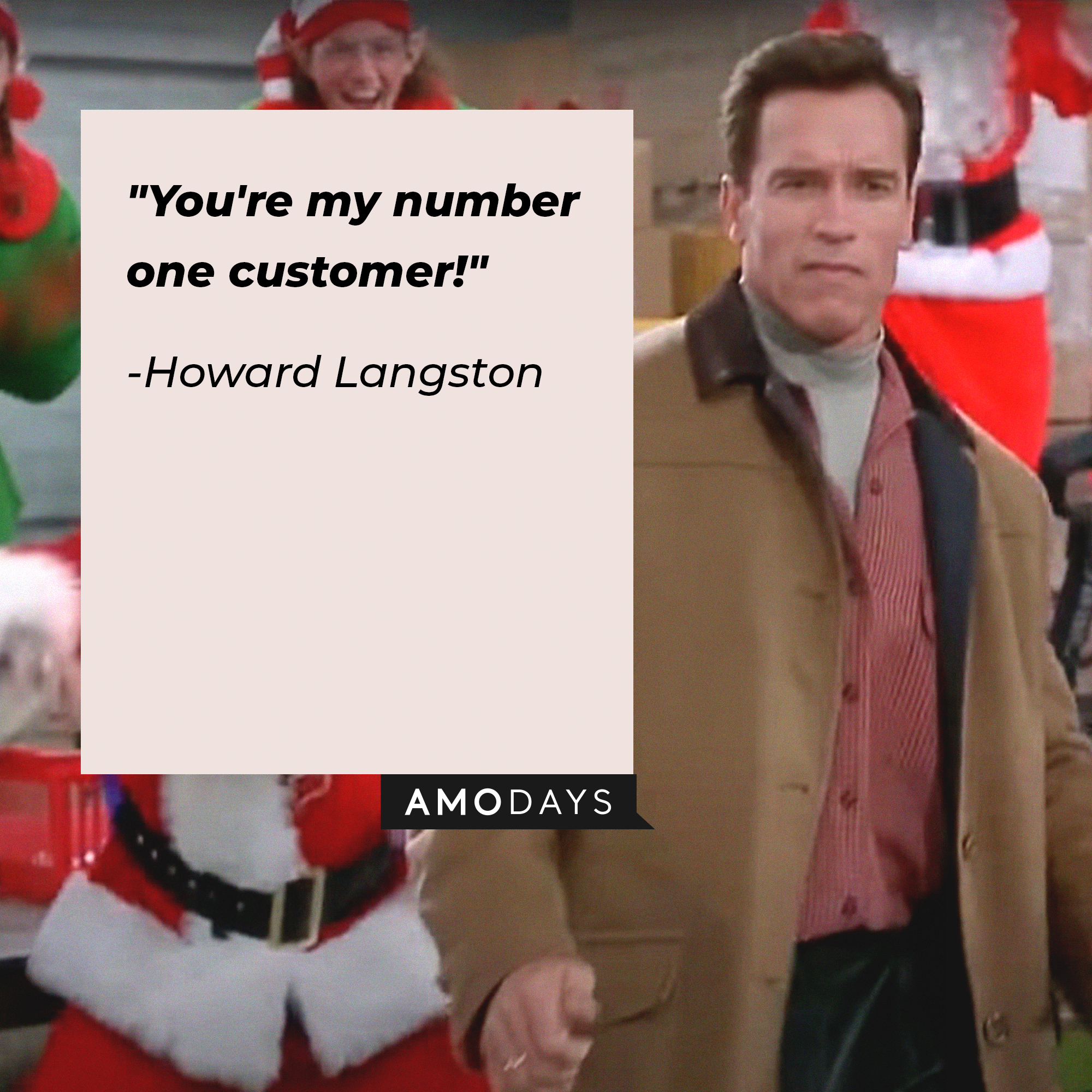Howard Langston's quote: "You're my number one customer!" | Source: Facebook.com/JingleAllTheWayMovies