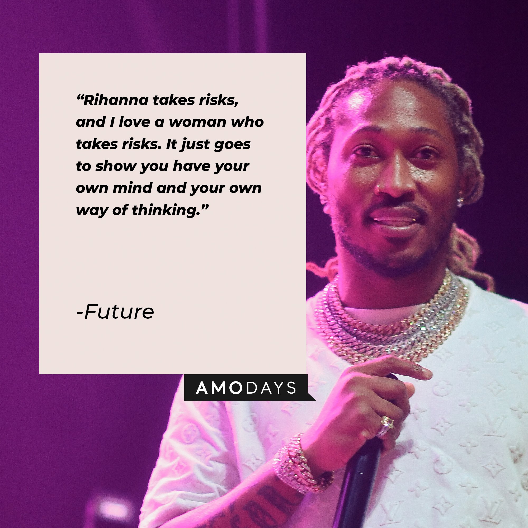 Future’s quote: "Rihanna takes risks, and I love a woman who takes risks. It just goes to show you have your own mind and your own way of thinking." | Image: AmoDays 