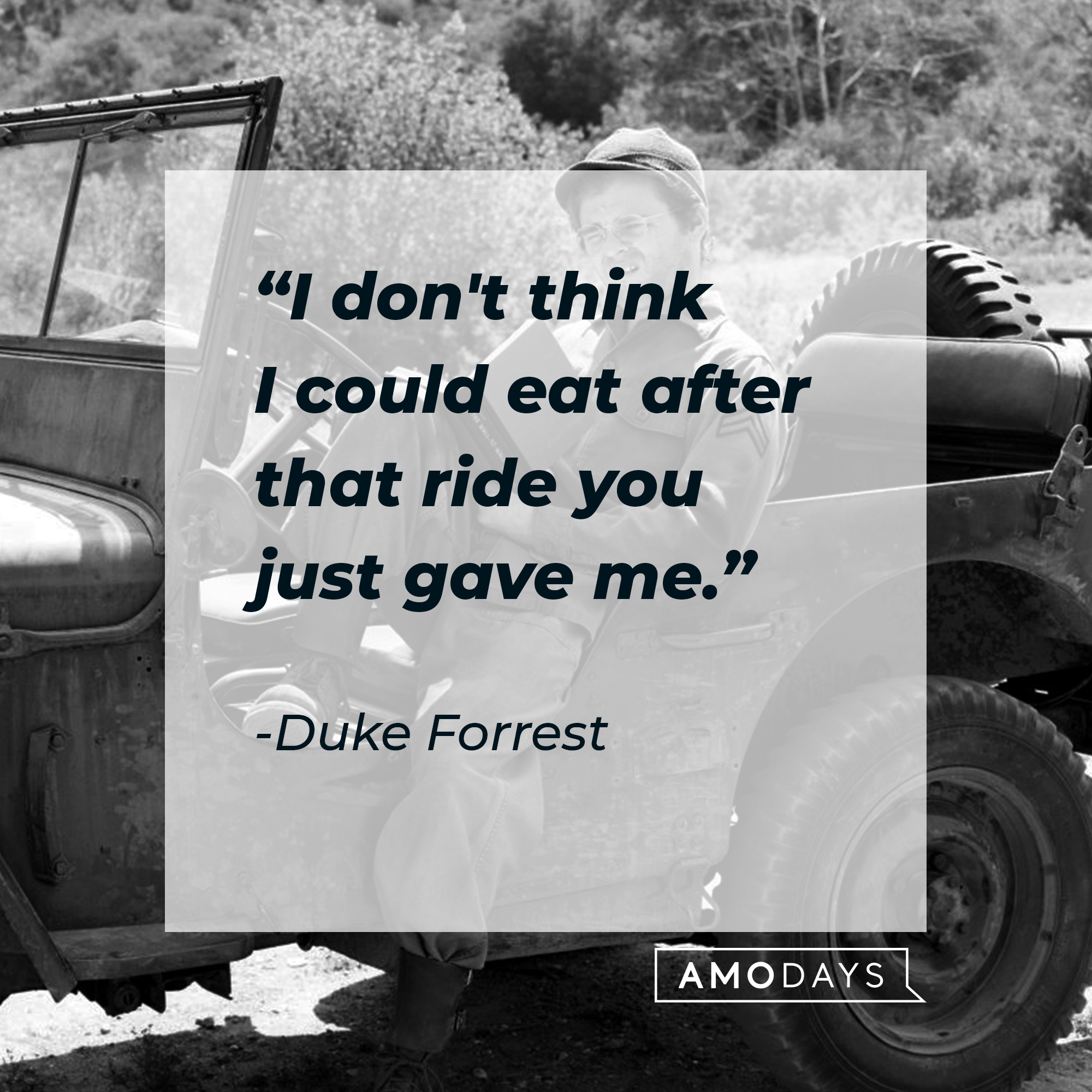 Duke Forrest's quote: "I don't think I could eat after that ride you just gave me." | Source: Getty Images