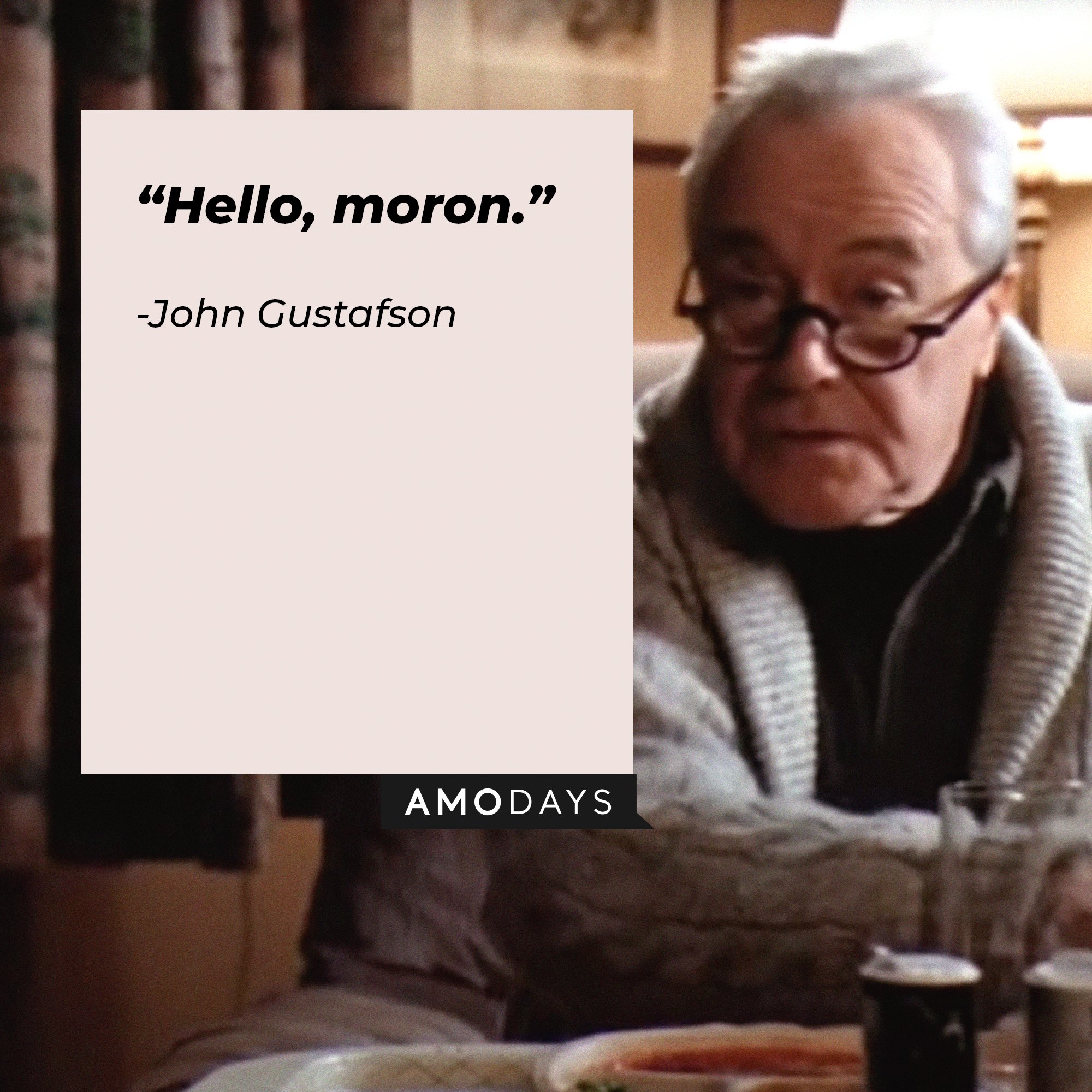  John Gustafson’s quote: “Hello, moron.” | Image: AmoDays