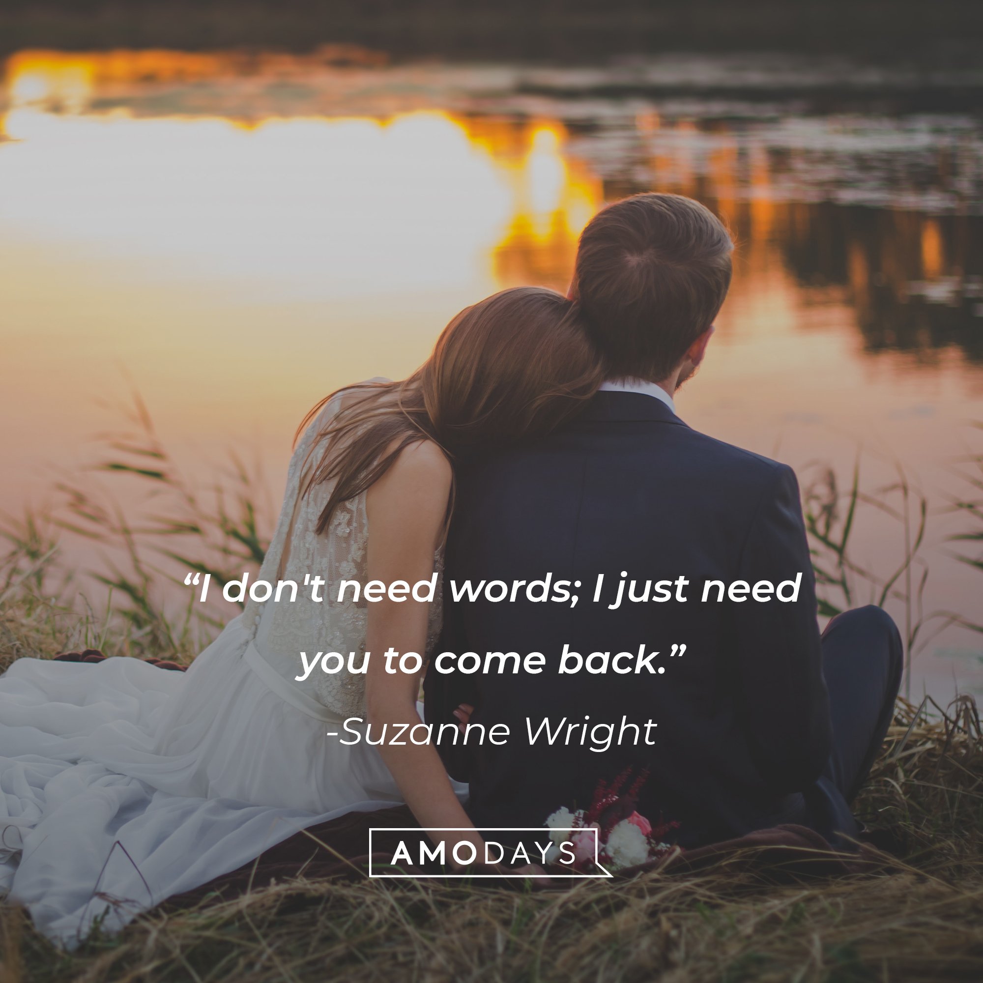 Suzanne Wright’s quote: "I don't need words; I just need you to come back." | Image: AmoDays