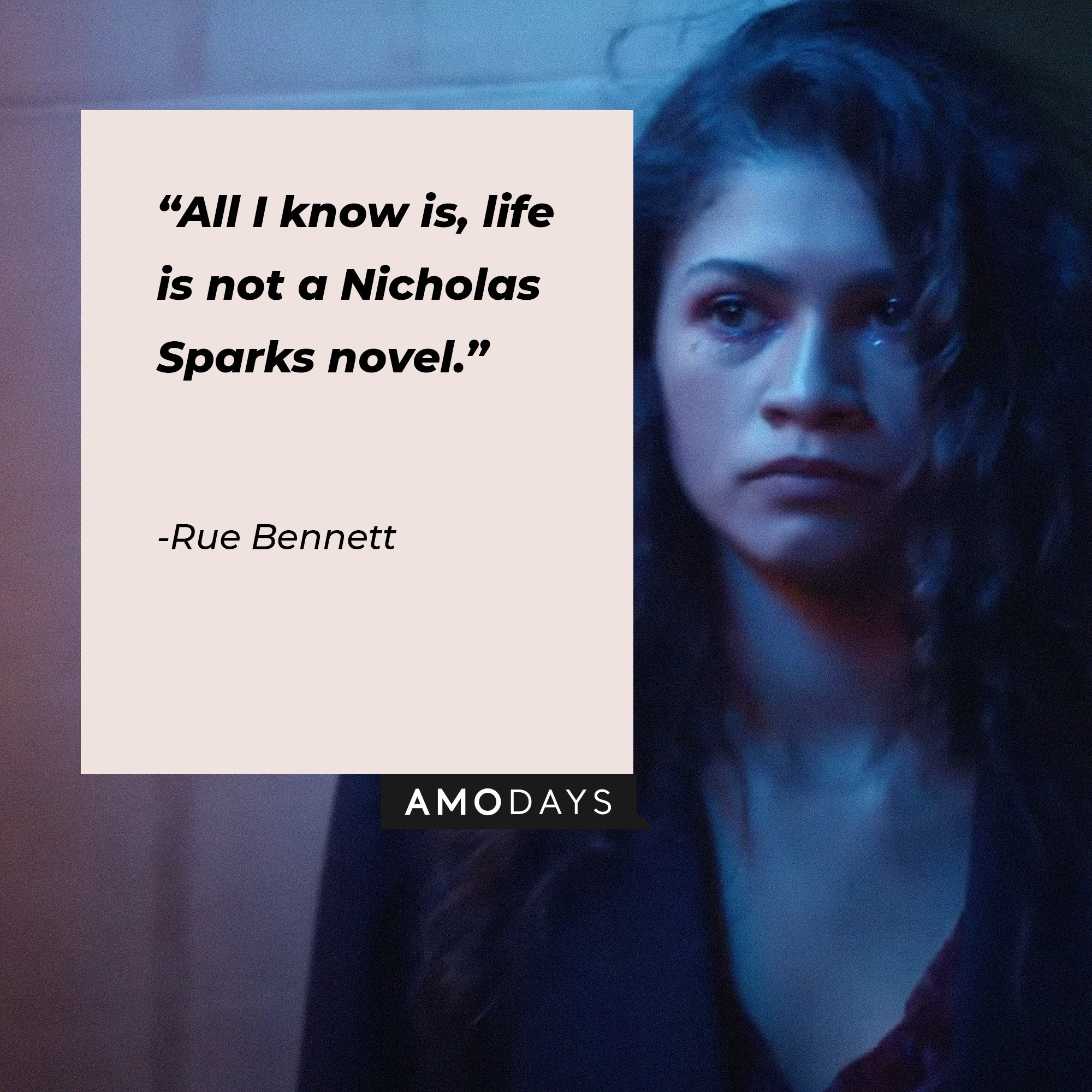 Rue Bennett’s quote: “All I know is, life is not a Nicholas Sparks novel.” |  Image: AmoDays