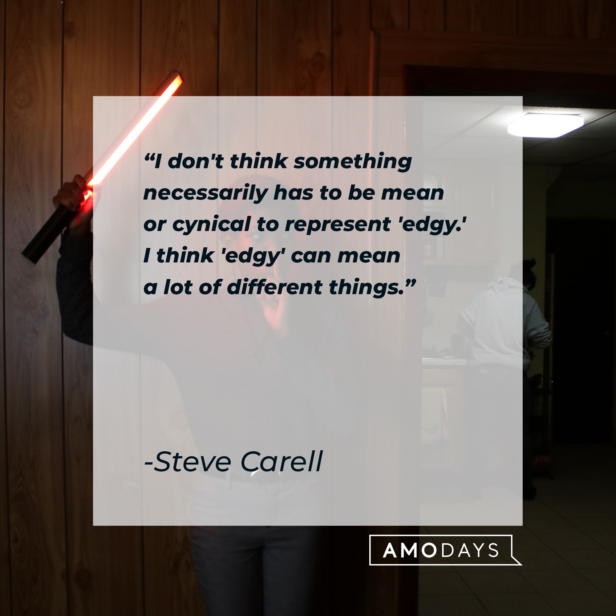 Steve Carell’s quote: "I don't think something necessarily has to be mean or cynical to represent 'edgy.' I think 'edgy' can mean a lot of different things." | Image: AmoDays 