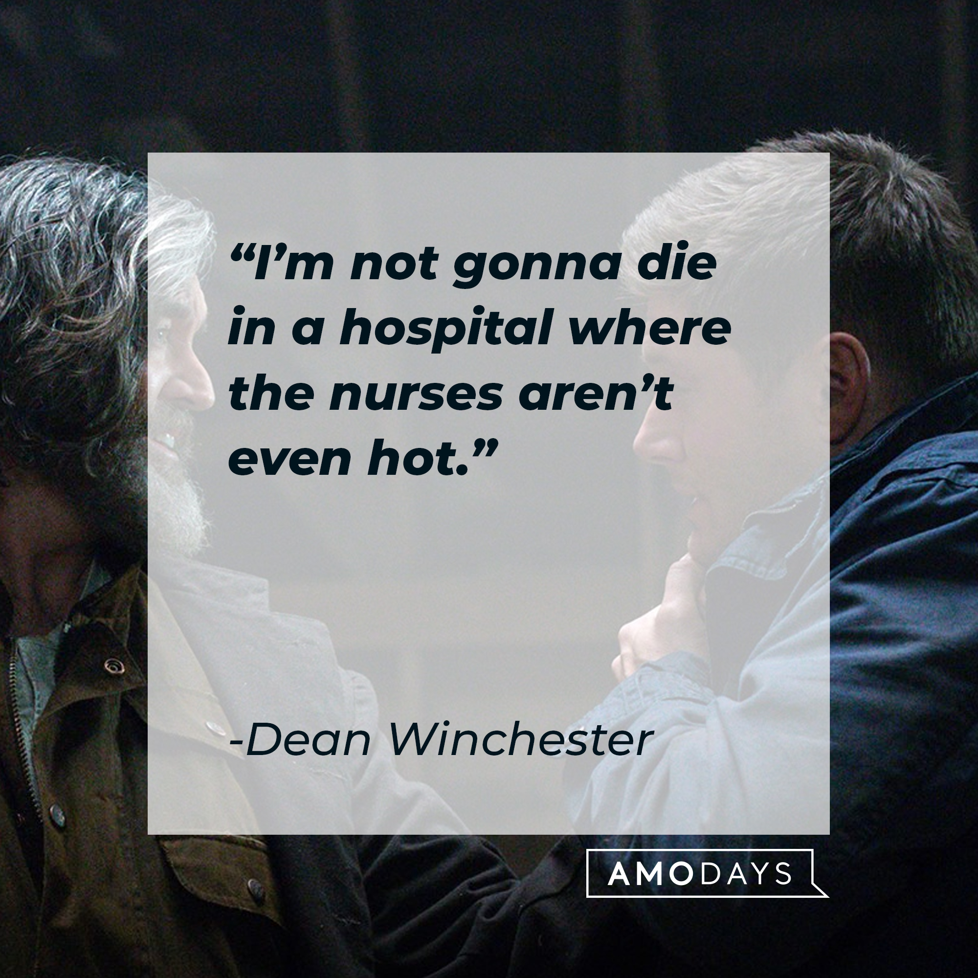 Sam and Dean Winchester, with Dean's quote: “I’m not gonna die in a hospital where the nurses aren’t even hot.” | Source: Facebook.com/Supernatural