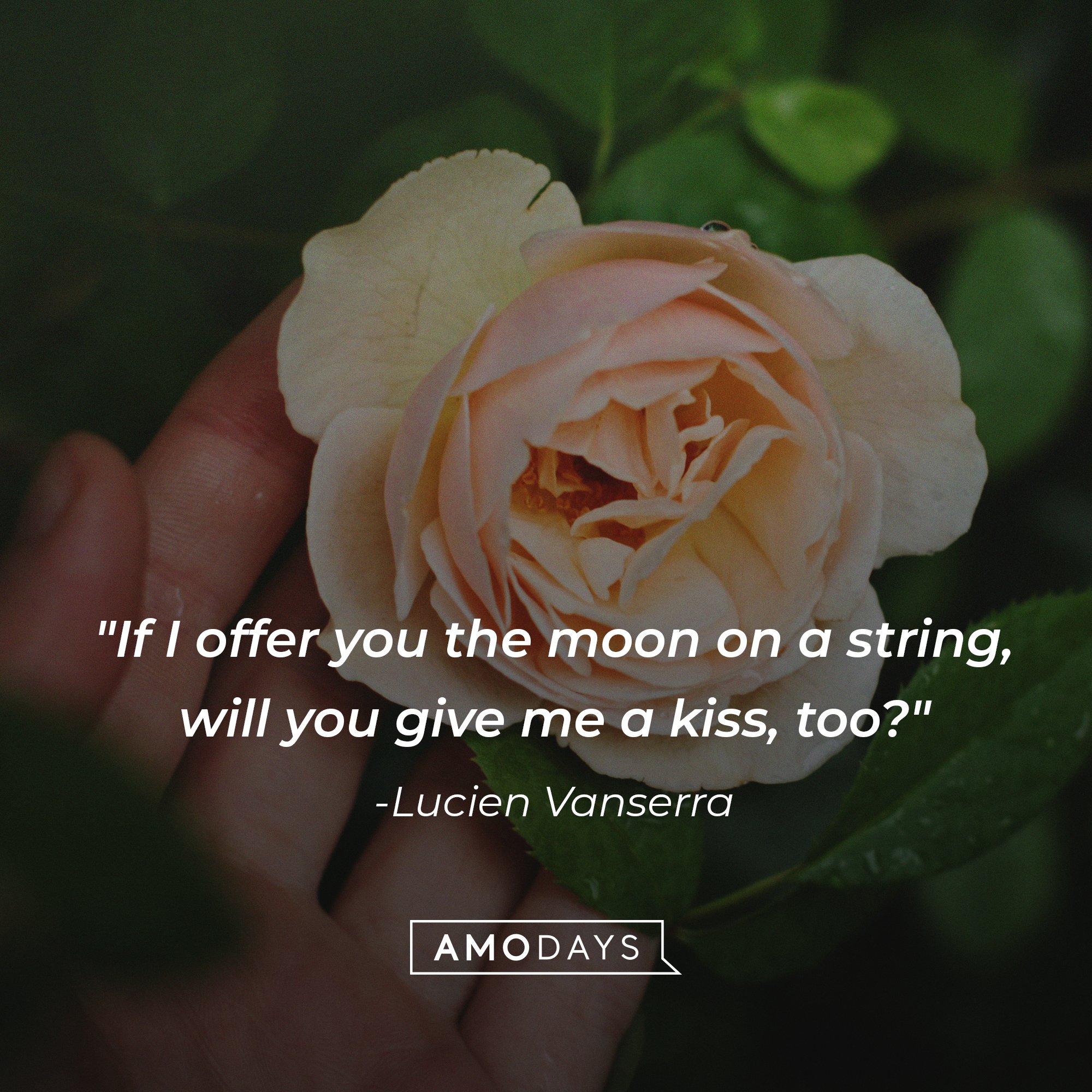 Lucien Vanserra’s quote: "If I offer you the moon on a string, will you give me a kiss, too?"  | Image: AmoDays