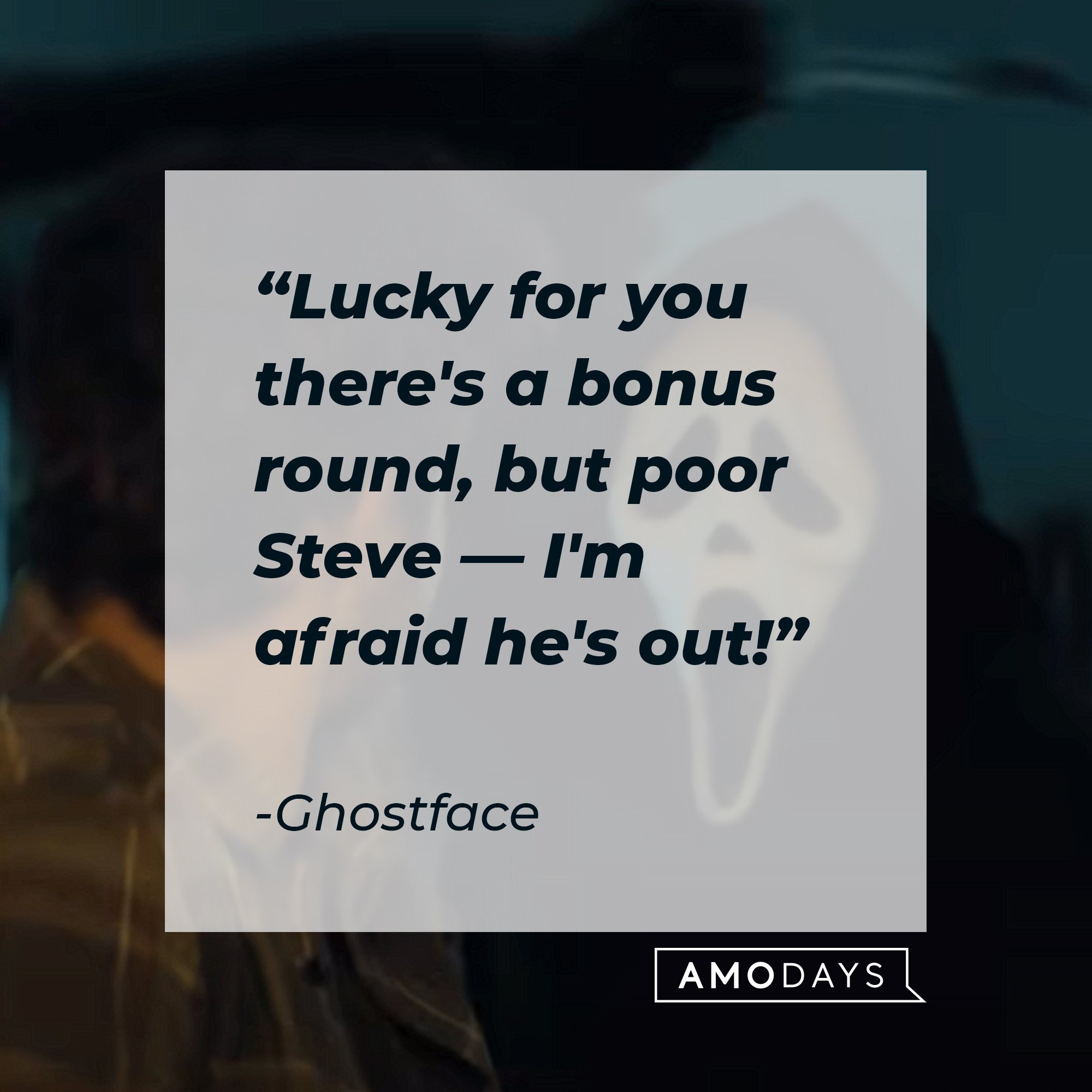 Ghostface's quote: "Lucky for you, there's a bonus round, but poor Steve — I'm afraid he's out!" | Image: AmoDays