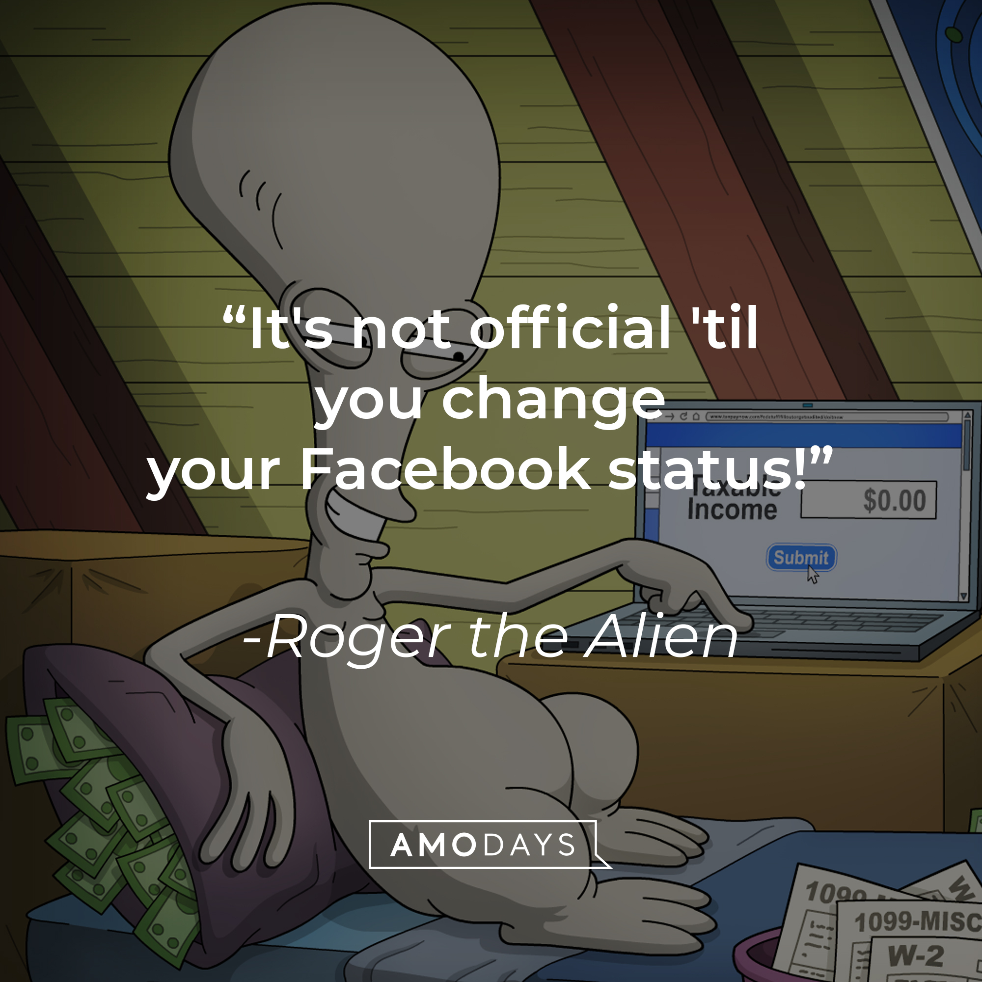 Roger the Alien with his quote: “It's not official 'til you change your Facebook status!” | Source: facebook.com/AmericanDad