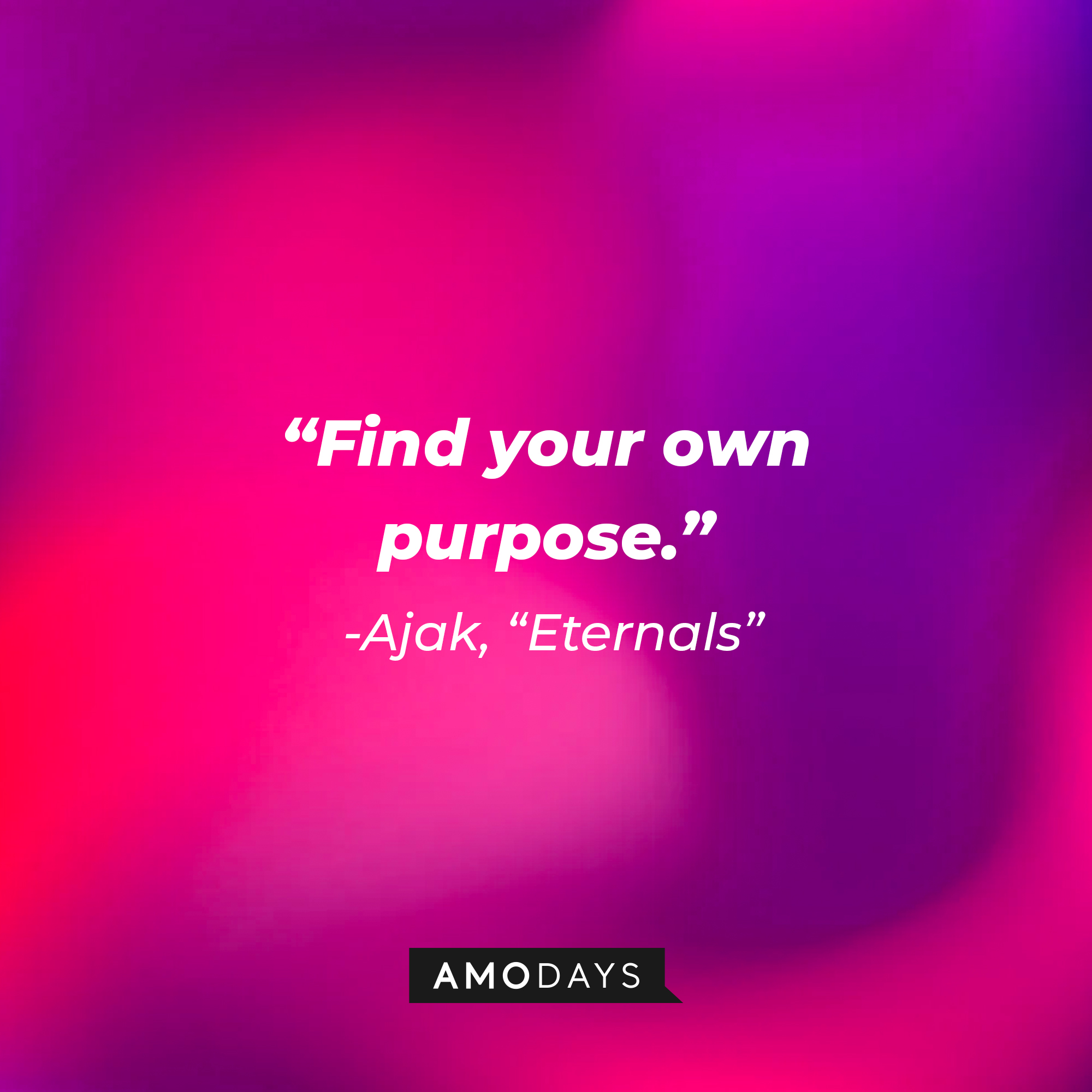 Ajak‘s quote "Find your own purpose." | Image: AmoDays