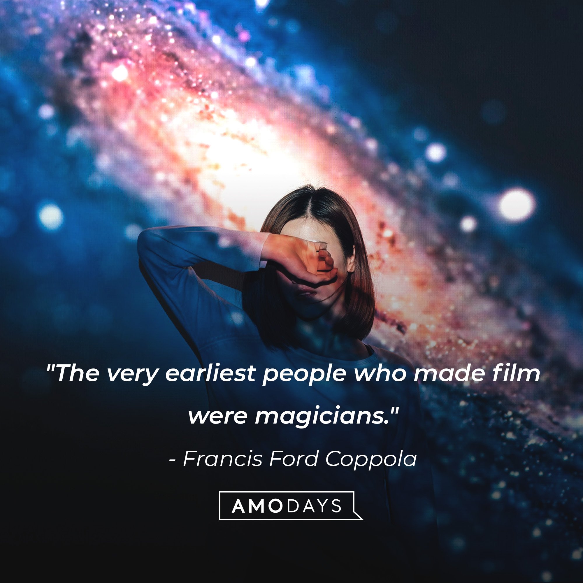 Francis Ford Coppola’s quote: "The very earliest people who made film were magicians." | Image: AmoDays