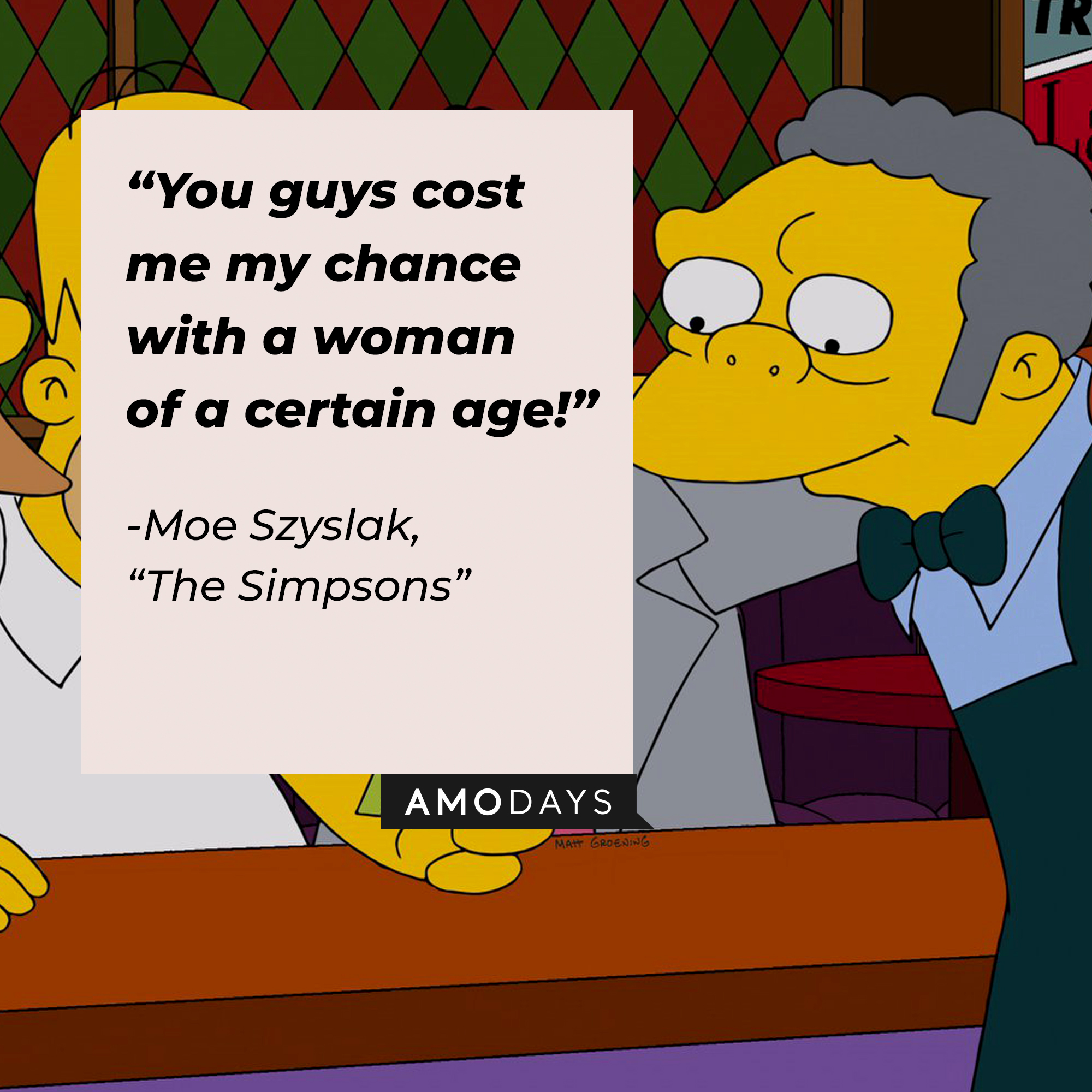Image of Moe Szyslak with his quote from "The Simpsons:" “You guys cost me my chance with a woman of a certain age!” | Source: Facebook.com/TheSimpsons