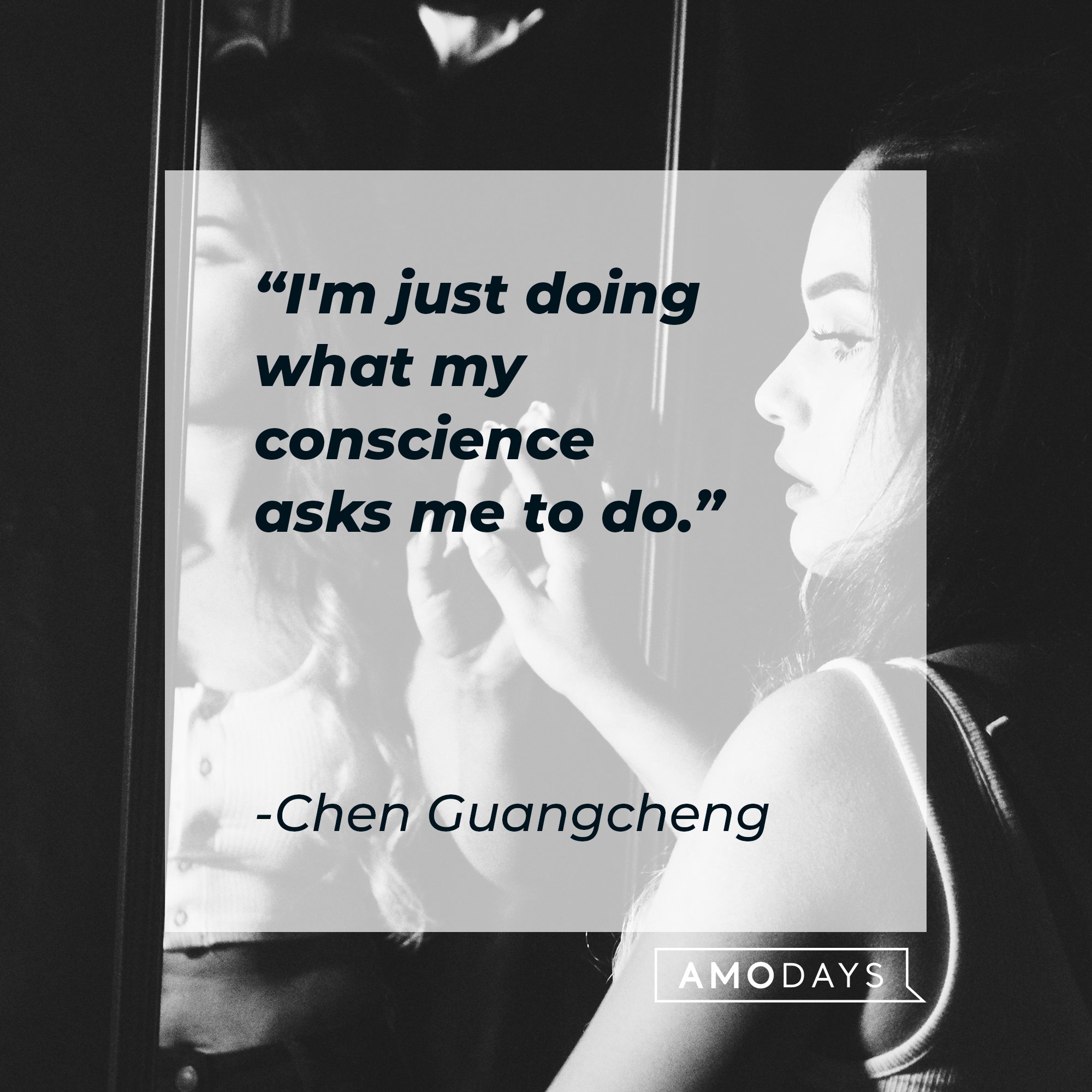 Chen Guangcheng’s quote: "I'm just doing what my conscience asks me to do." | Image: AmoDays