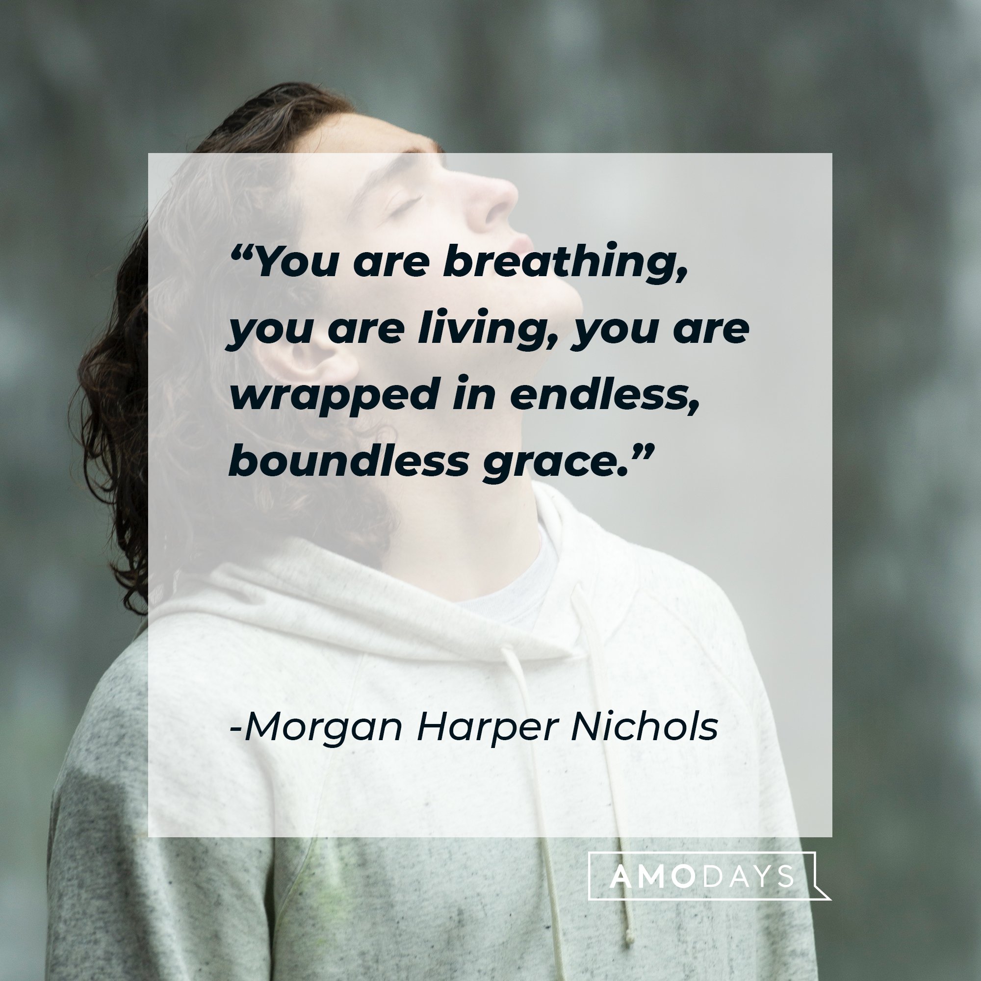 Morgan Harper Nichols’ quote: "You are breathing, you are living, you are wrapped in endless, boundless grace." | Image: AmoDays