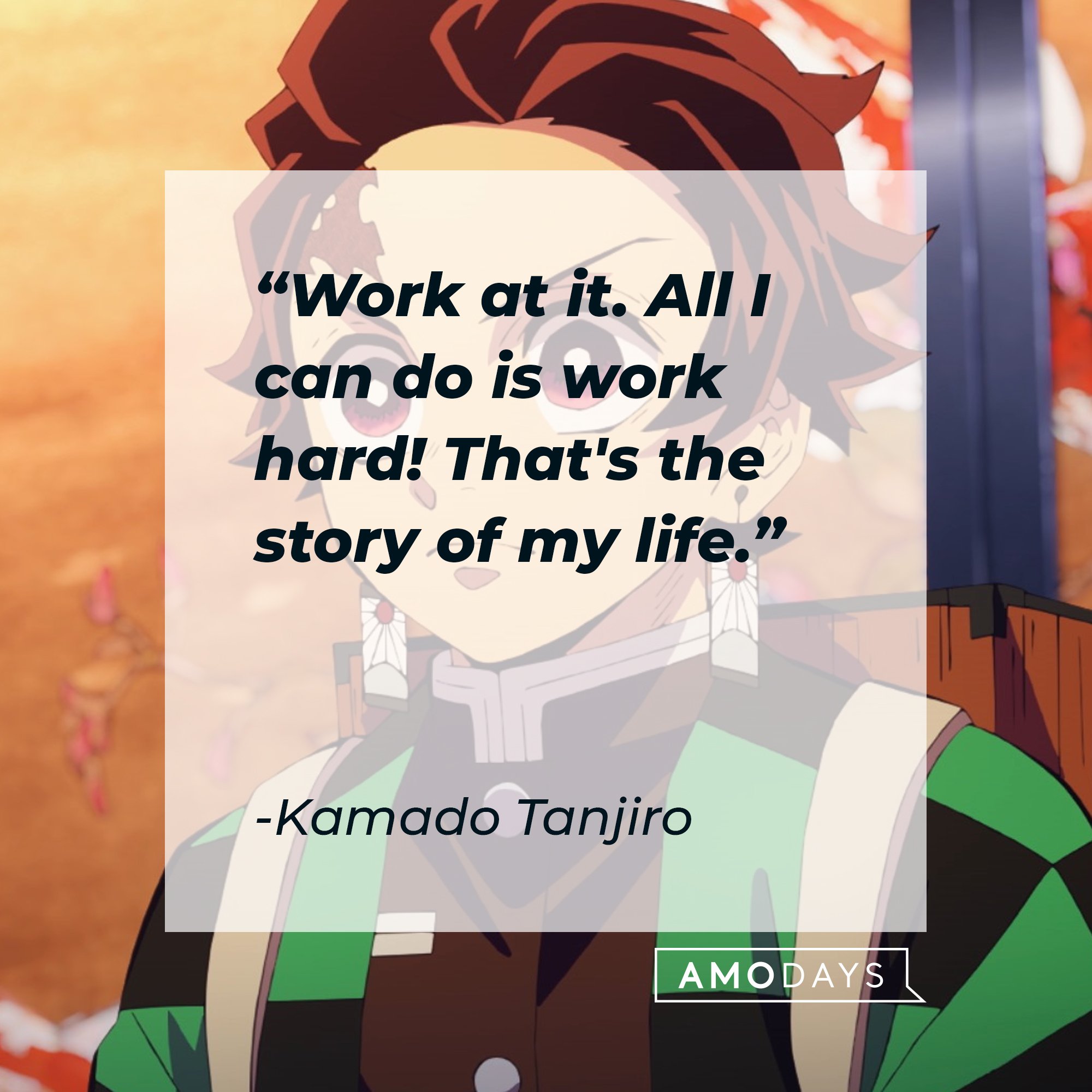 Kamado Tanjiro’s quote: "Work at it. All I can do is work hard! That's the story of my life." | Image: AmoDays