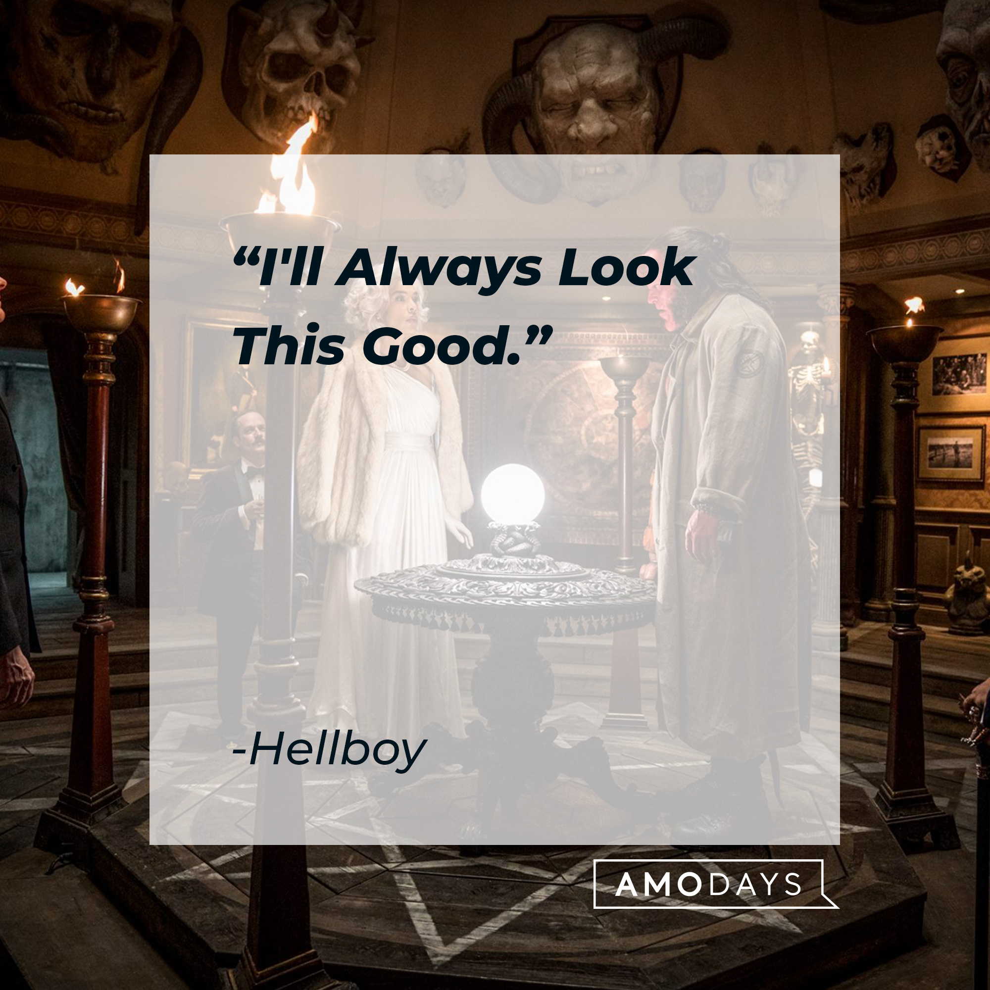 Hellboy's quote: "I'll Always Look This Good." | Source: facebook.com/hellboymovie