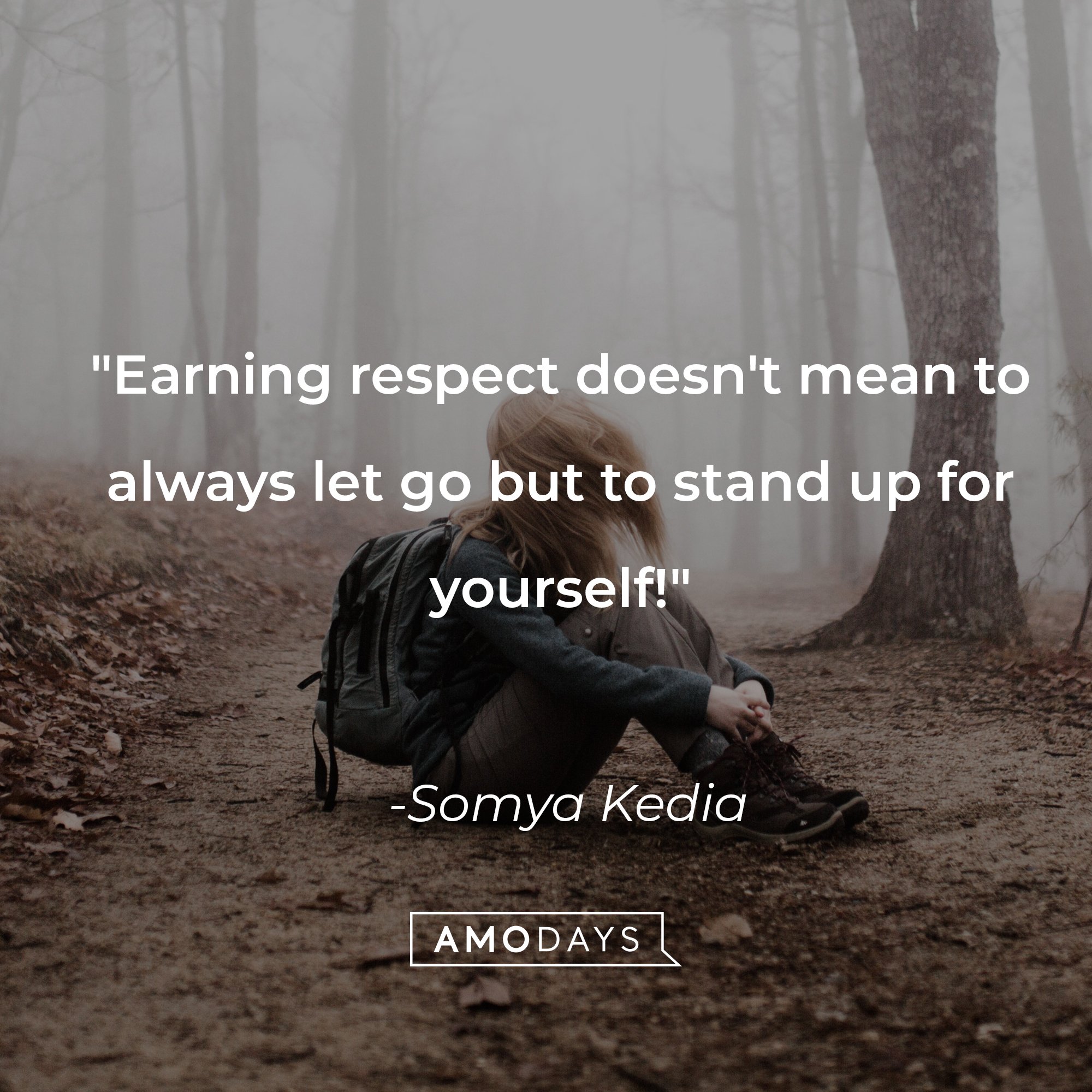 Somya Kedia's quote: "Earning respect doesn't mean to always let go but to stand up for yourself!" | Image: AmoDays
