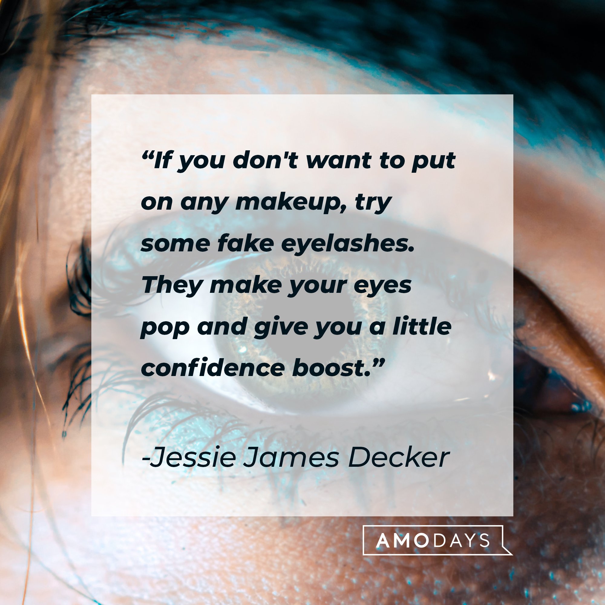  Jessie James Decker’s quote: "If you don't want to put on any makeup, try some fake eyelashes. They make your eyes pop and give you a little confidence boost." | Image: AmoDays