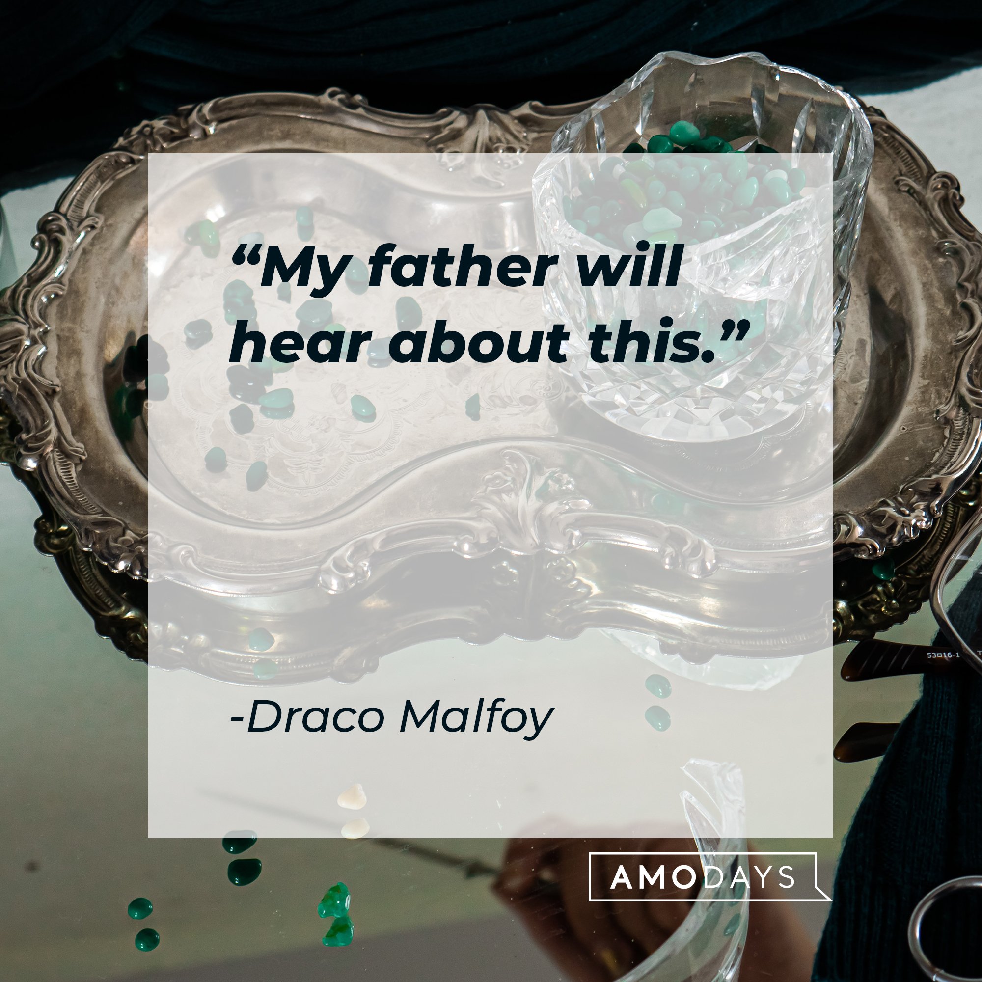 Draco Malfoy’s quote: “My father will hear about this.” | Image: AmoDays