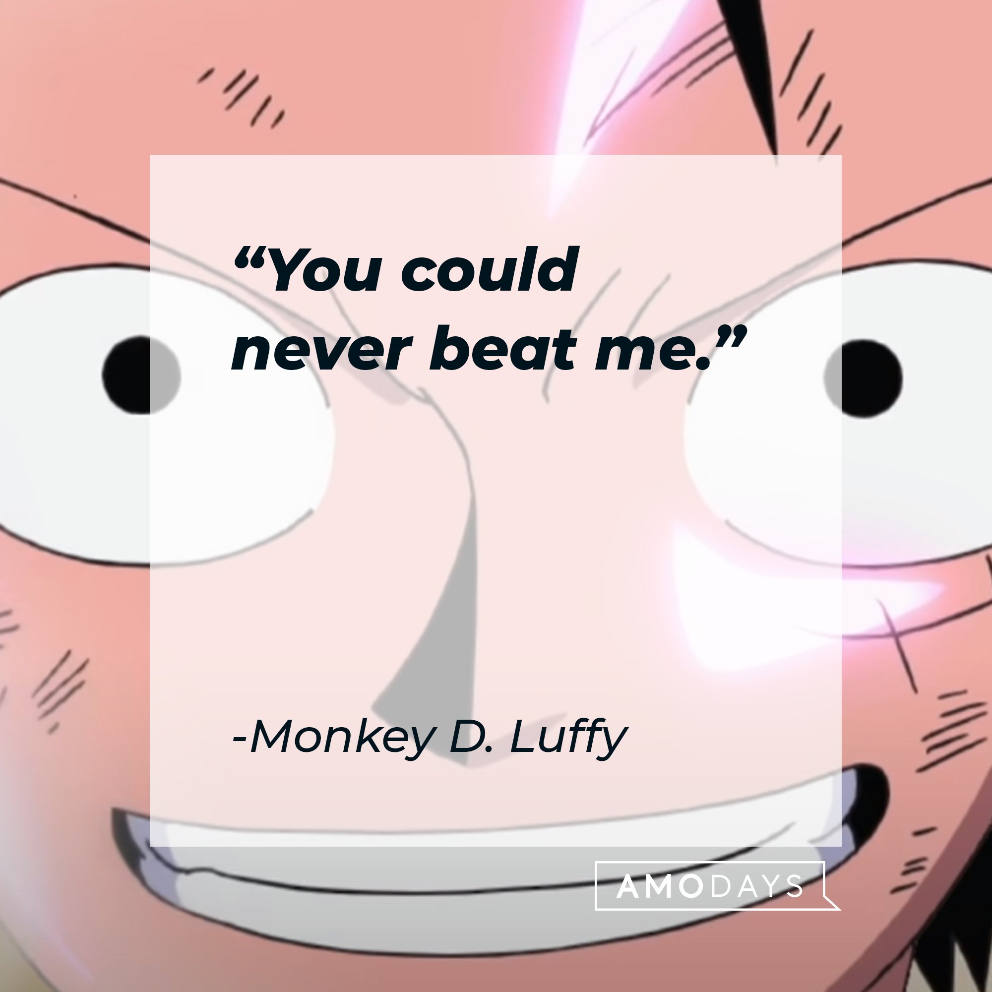 Monkey D. Luffy's quote: "You could never beat me." |  Image: AmoDays