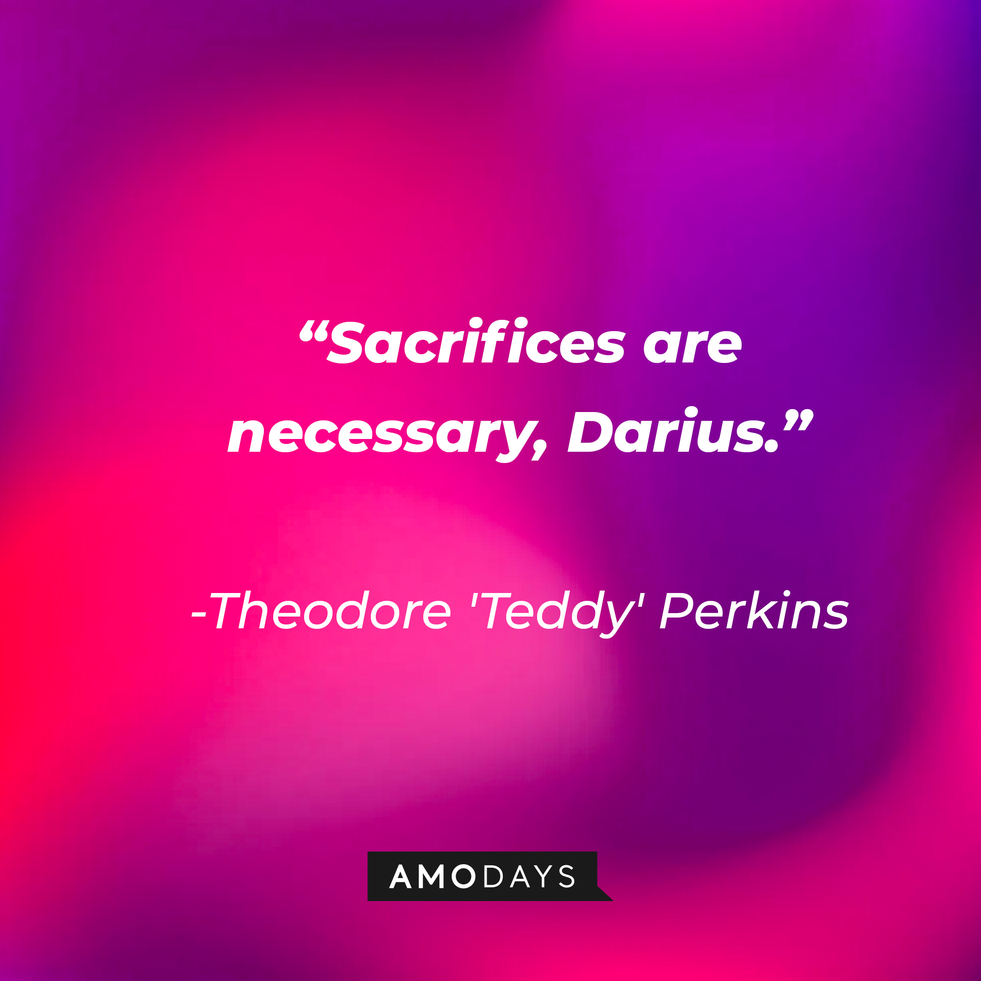 Theodore 'Teddy' Perkins’ quote: “Sacrifices are necessary, Darius.”  | Source: AmoDays