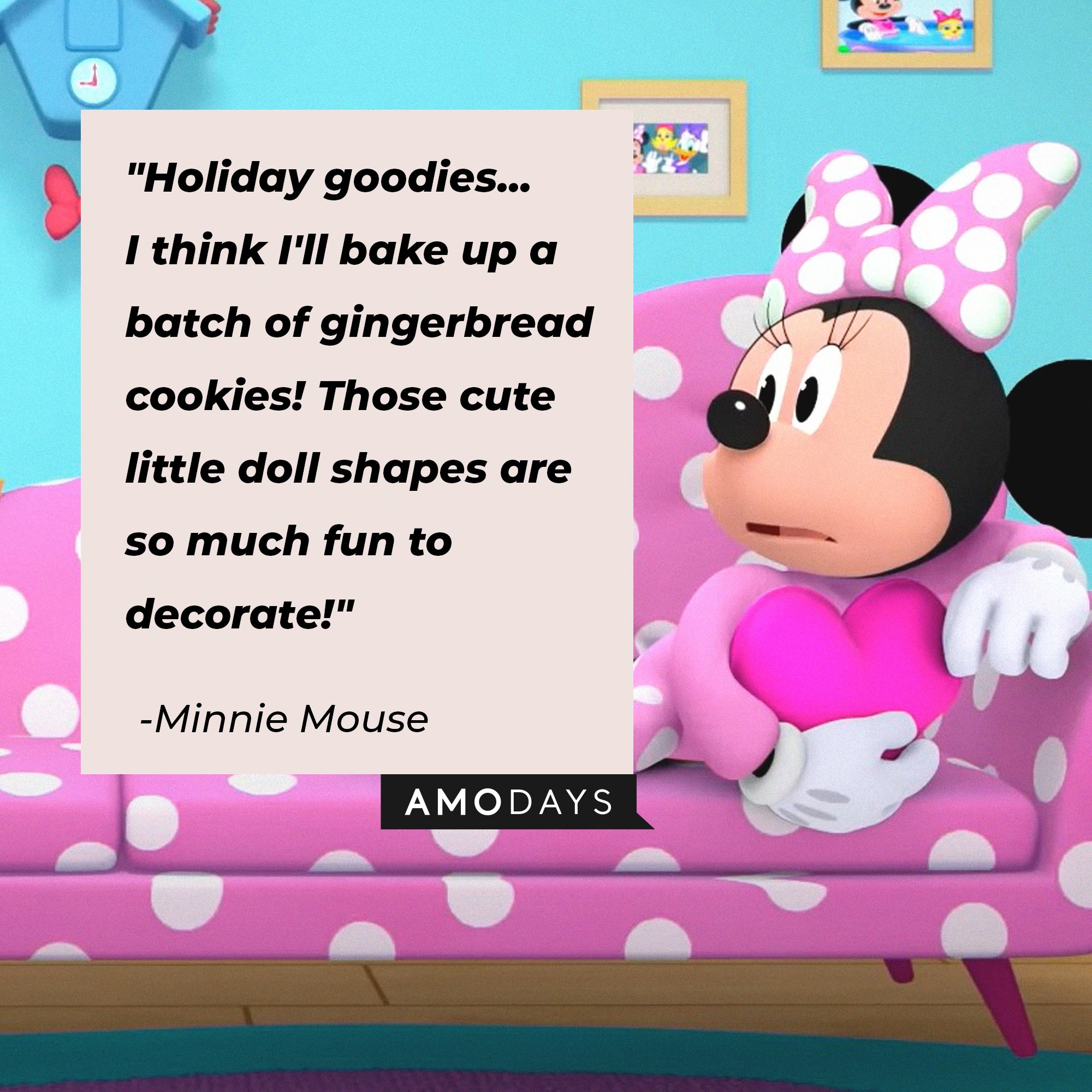  Minnie Mouse’s quote:"Holiday goodies... I think I'll bake up a batch of gingerbread cookies! Those cute little doll shapes are so much fun to decorate!" | Image: AmoDays