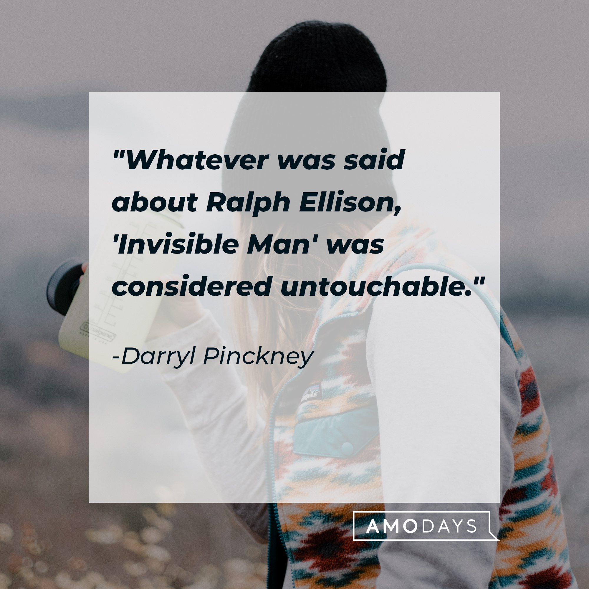 Darryl Pinckney's quote: "Whatever was said about Ralph Ellison, 'Invisible Man' was considered untouchable." | Source: Unsplash