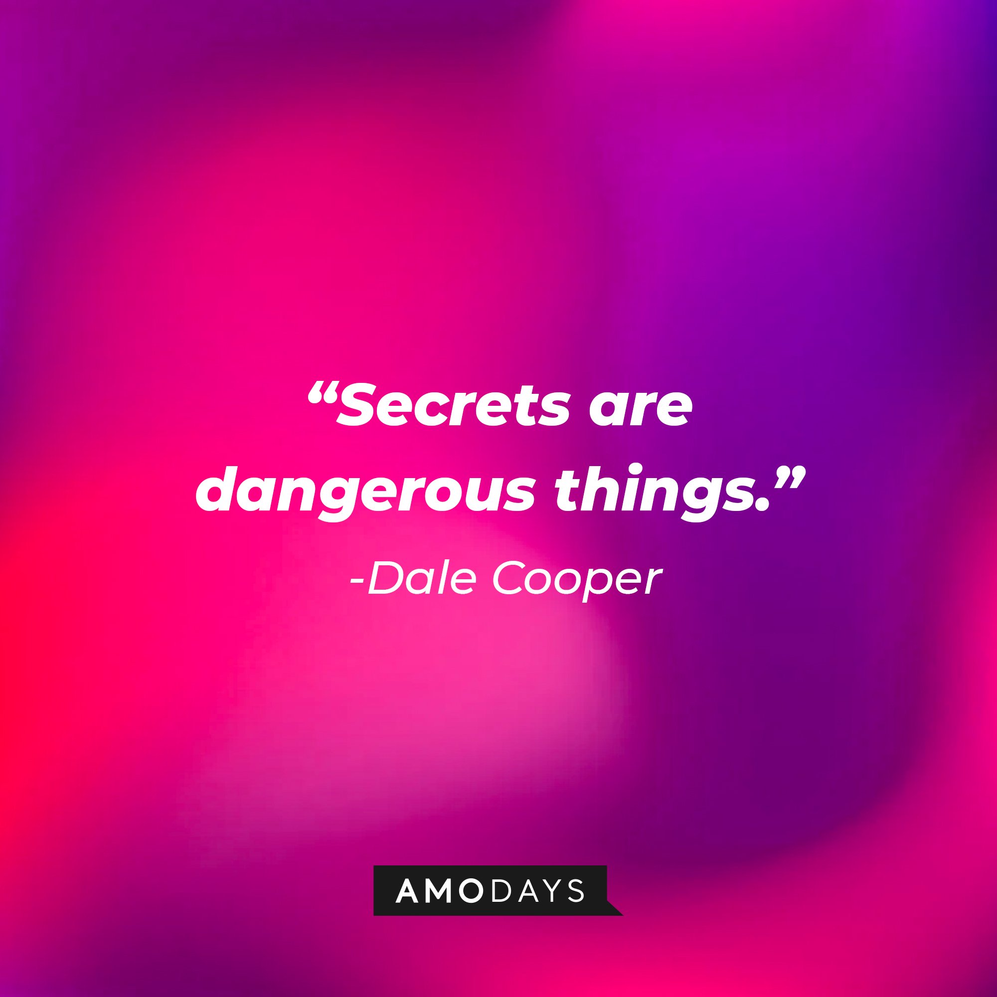 Dale Cooper’s quote: "Secrets are dangerous things." | Image: AmoDays