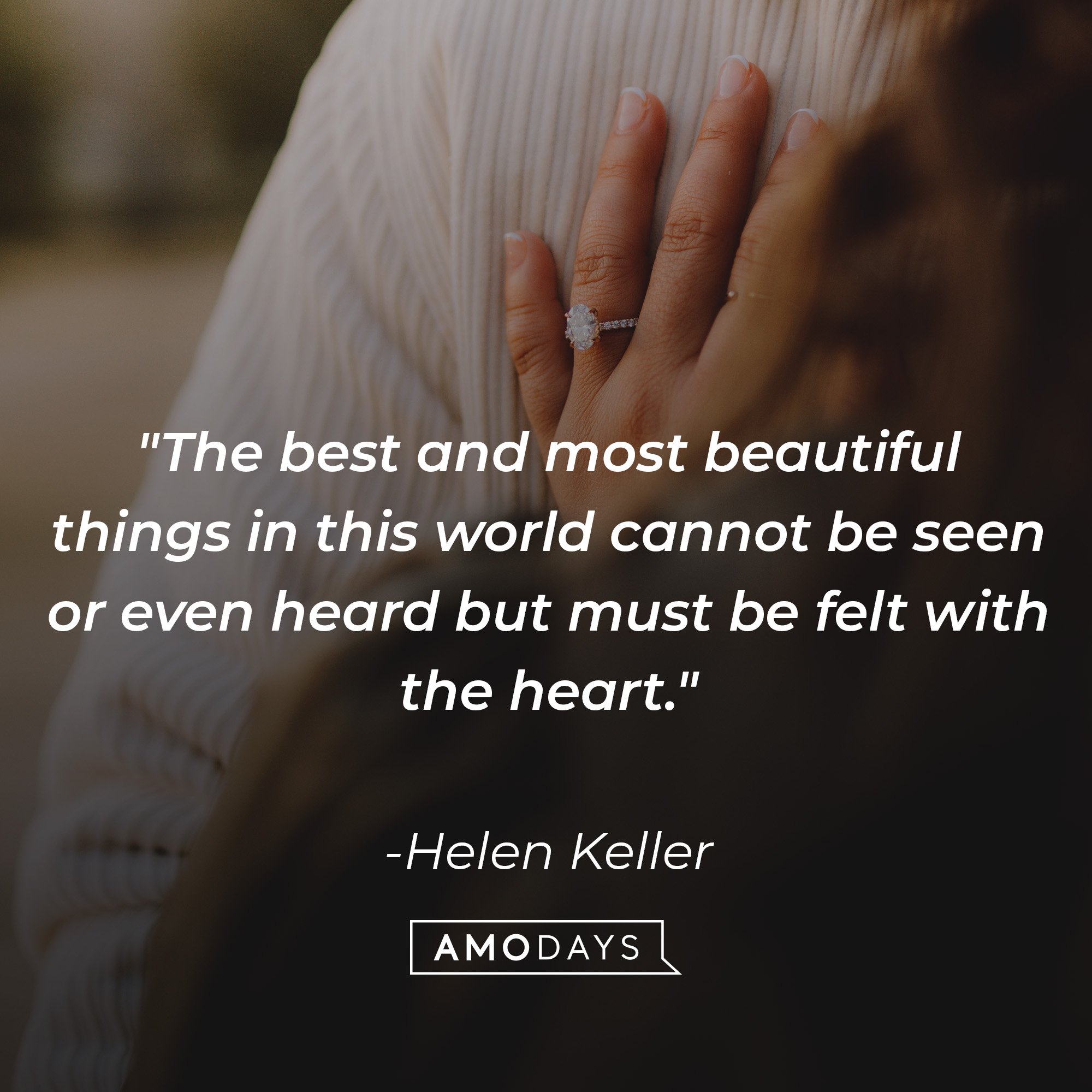 Helen Keller's quote: "The best and most beautiful things in this world cannot be seen or even heard but must be felt with the heart." | Image: AmoDays