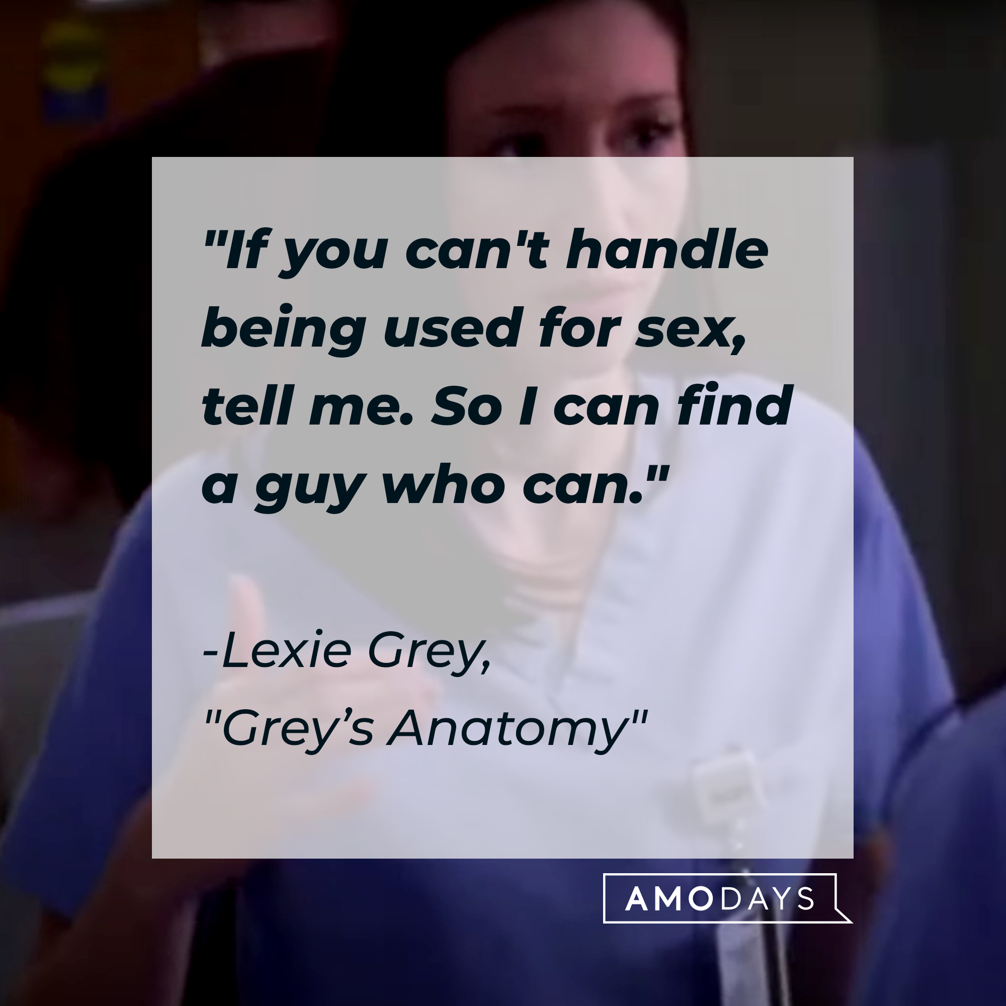 Lexie Grey with her quote: "If you can't handle being used for sex, tell me. So I can find a guy who can." | Source: Facebook.com/GreysAnatomy
