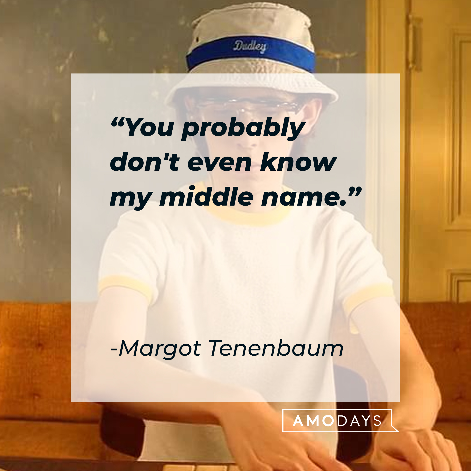Margot Tenenbaum's quote: "You probably don't even know my middle name." | Image: AmoDays