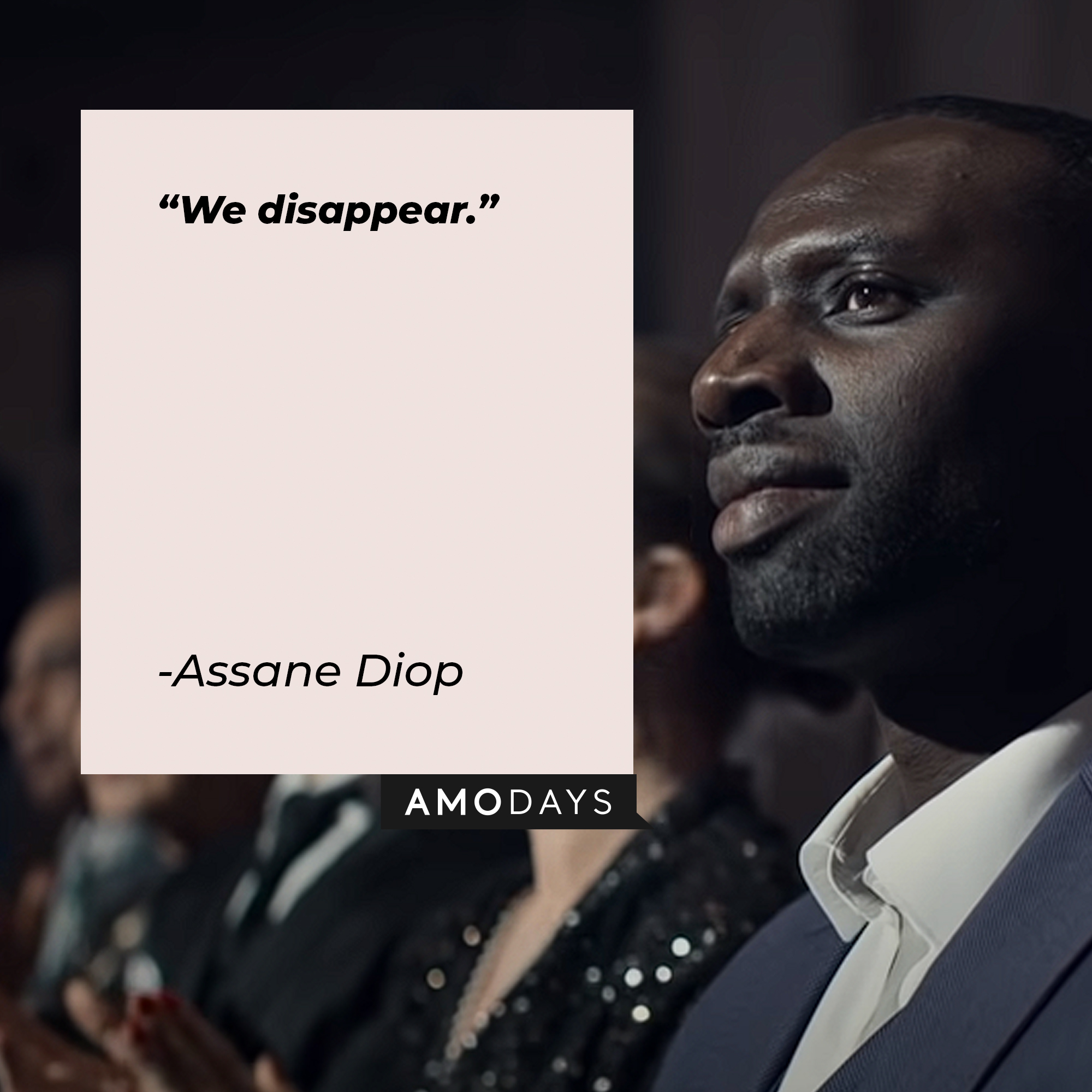 Assane Diop's quote: "We disappear." | Image: Amodays