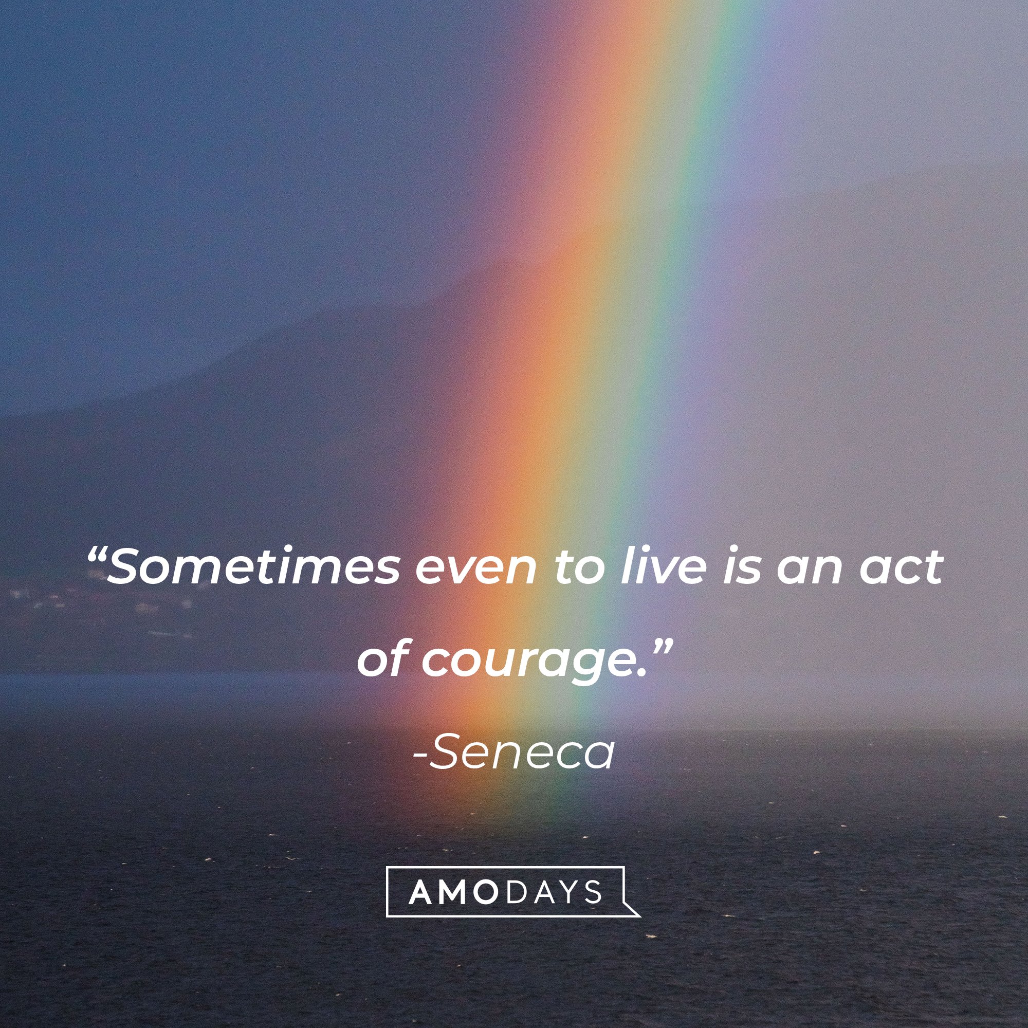 Seneca's quote: “Sometimes even to live is an act of courage.” | Image: AmoDays