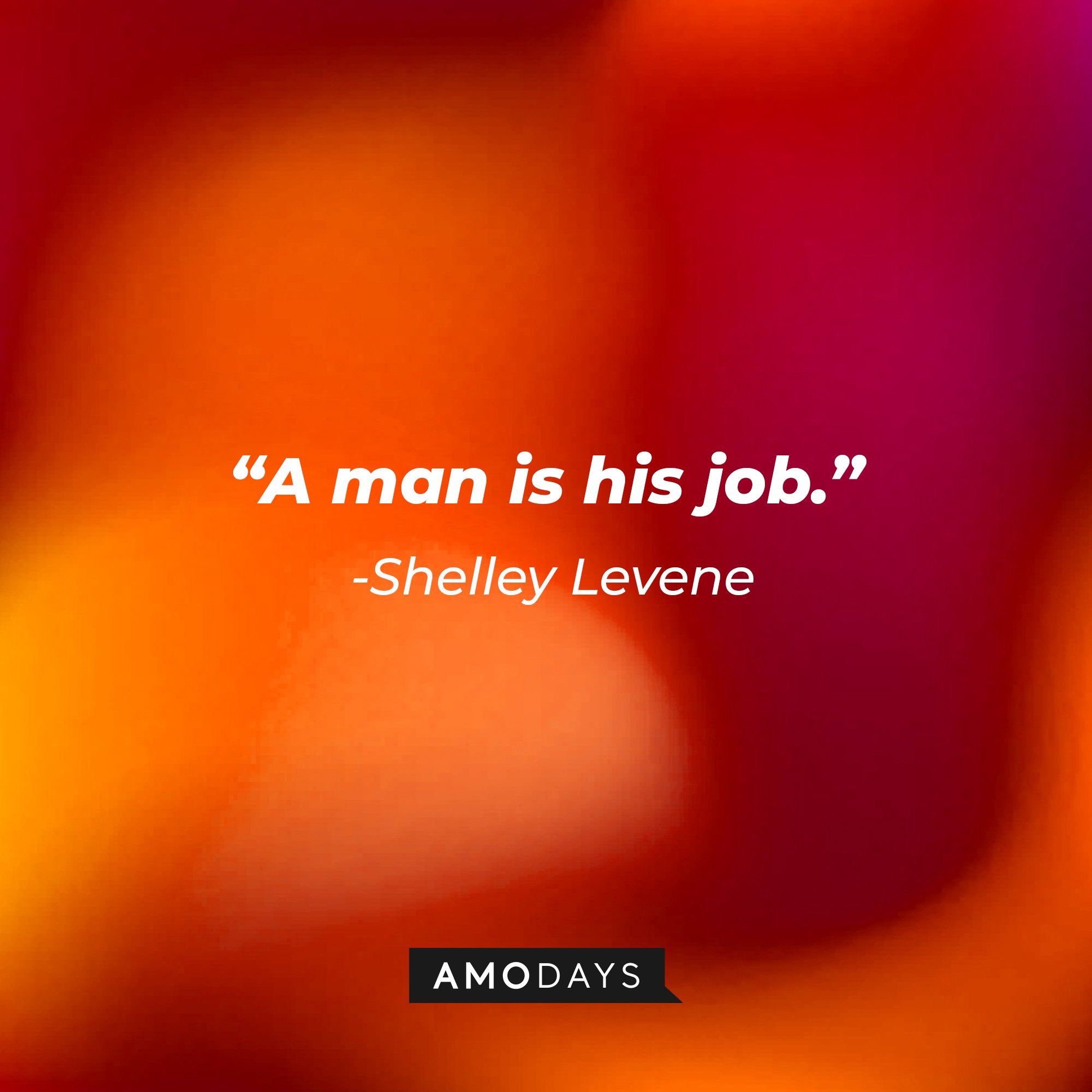 Shelley Levene's quote: "A man is his job."  | Image: AmoDays