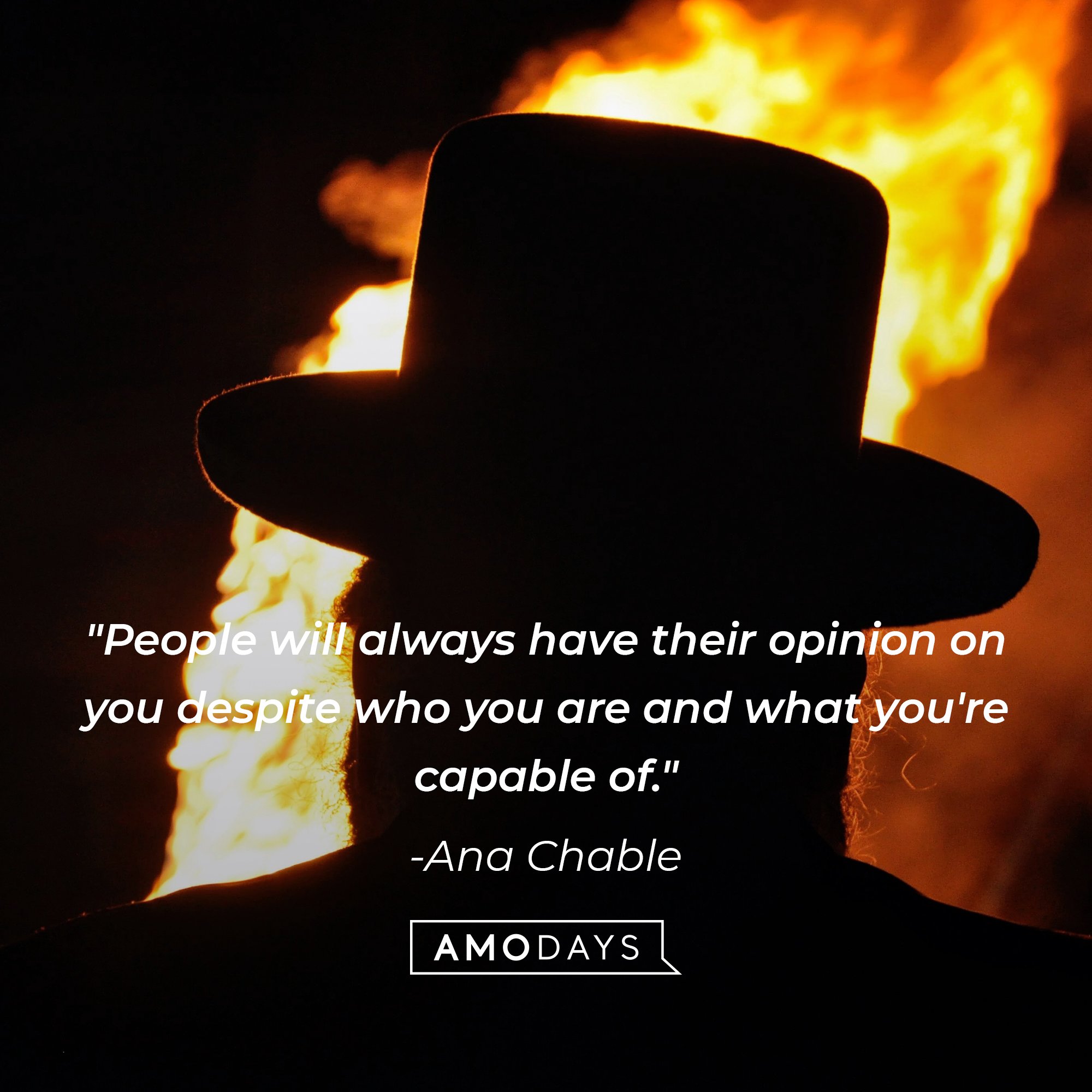 Ana Chable’s quote: "People will always have their opinion on you despite who you are and what you're capable of." | Image: Amodays