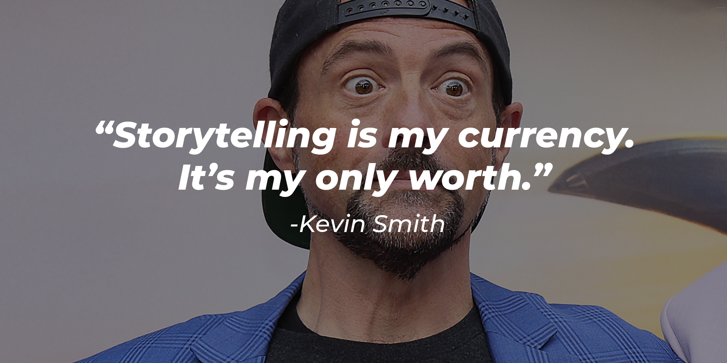 Kevin Smith, with his quote: “Storytelling is my currency. It’s my only worth.” | Source: Getty Images