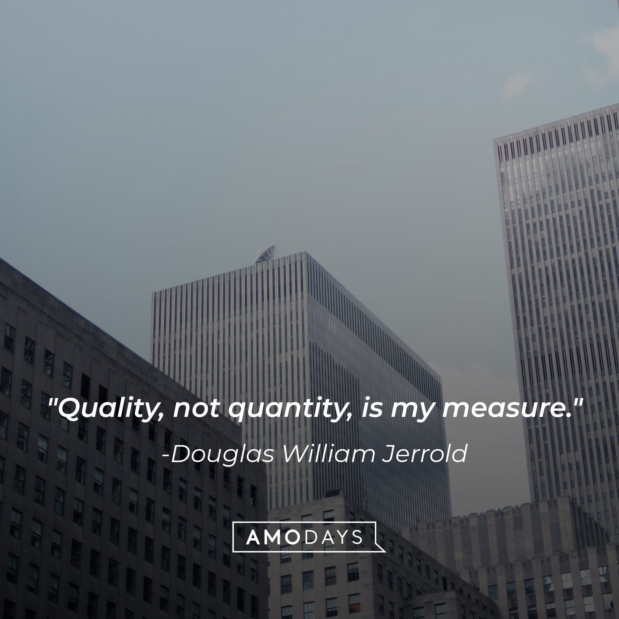 Douglas William Jerrold’s quote: "Quality, not quantity, is my measure." | Image: AmoDays 